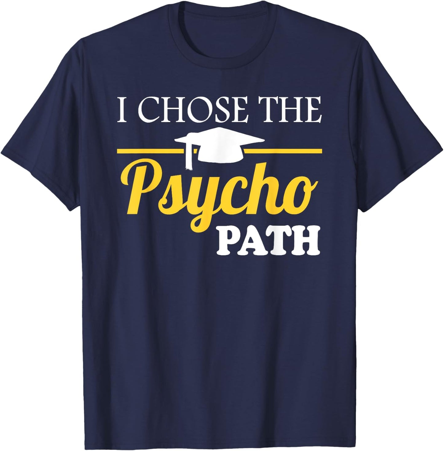 Psyopath Psychology Studies Graduation & Graphic T-Shirt - T-Shirt | Navy
