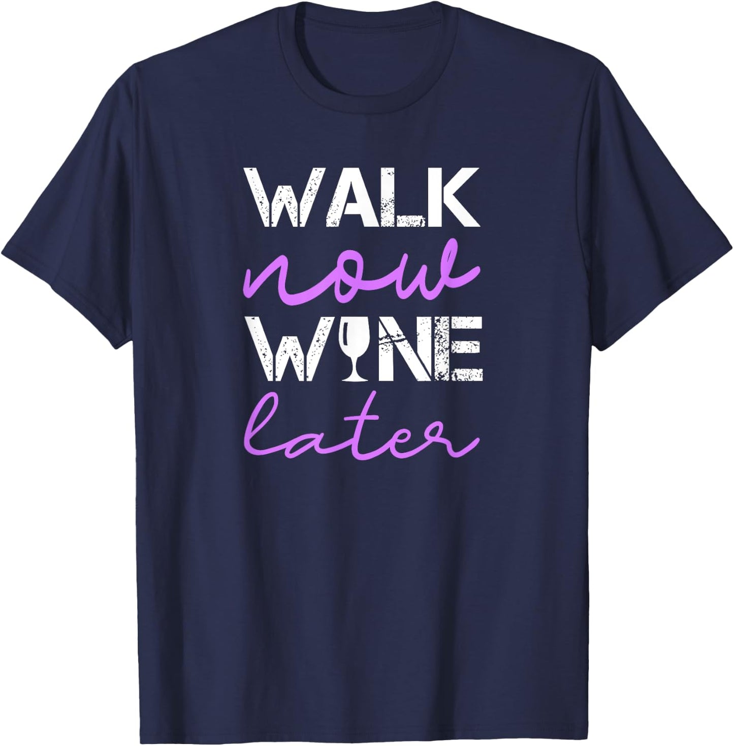 Walking Quote Walk Now Wine Later Funny Group Workout Funny T-Shirt - T-Shirt | Navy