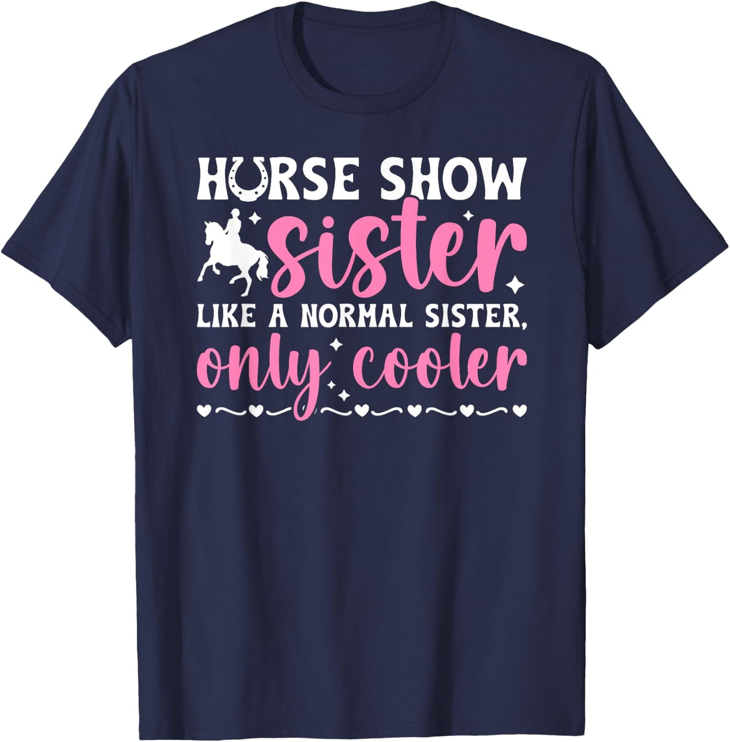 Cool Horse Show Sister Equestrian Sister Horse Show Sis T-Shirt - T-Shirt | Navy
