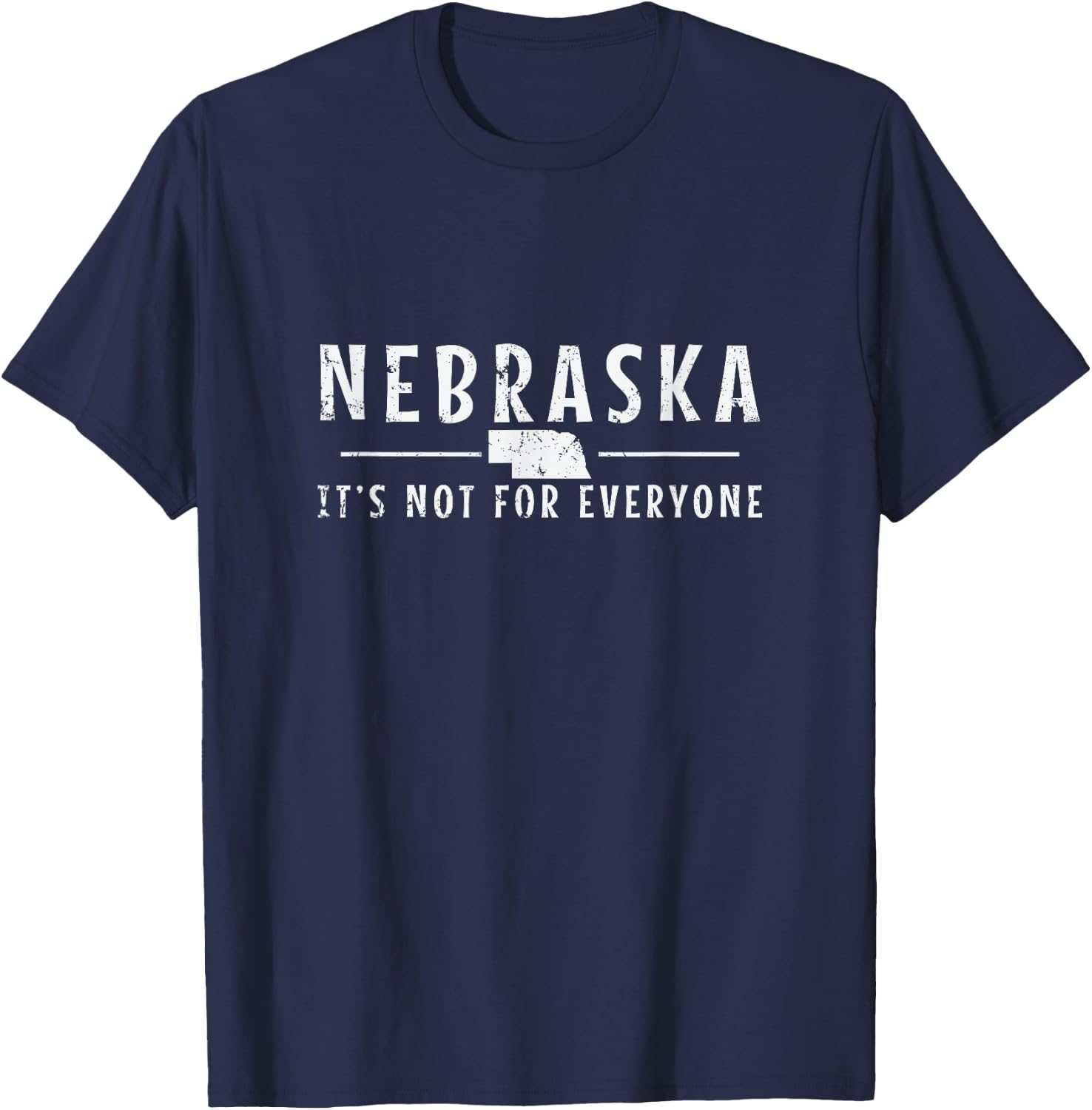 Nebraska It's Not for Everyone Undiscovered Expanses T-Shirt - T-Shirt | Navy