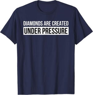 Diamonds Are Created Under Pressure Inspirational Gym T-Shirt - T-Shirt | Navy