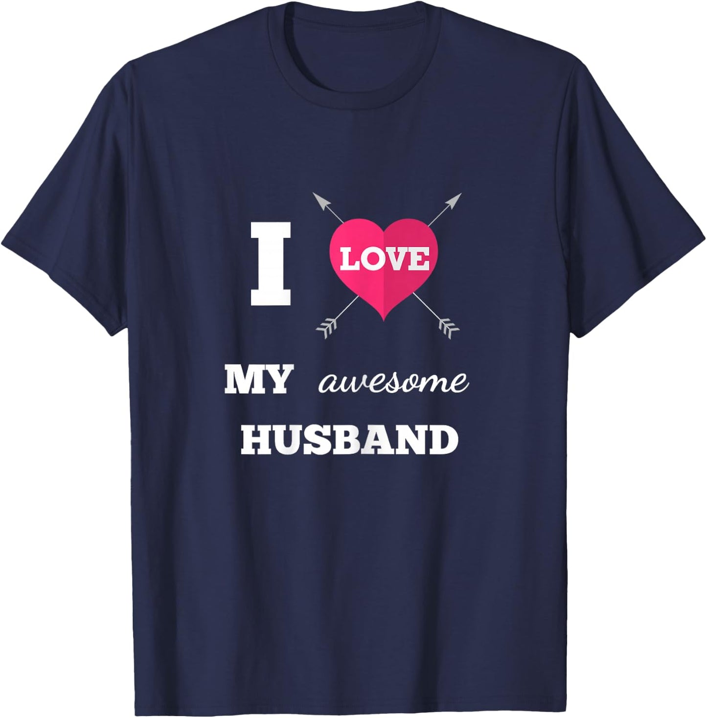 I Love My Awesome Husband Shirt Heart & Arrow Cool Wife T-Shirt - T-Shirt | Navy
