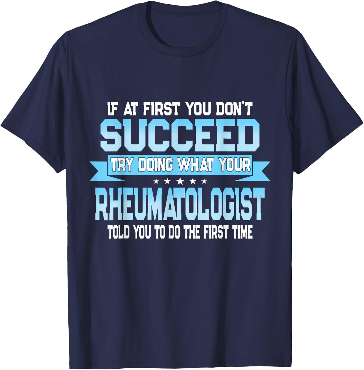 Funny Rheumatology Doctor Quote - Rheumatologist T-Shirt - T-Shirt | Navy
