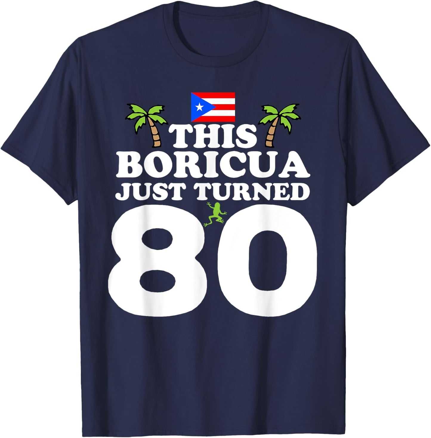 This Boricua Just Turned 80 - Puerto Rican 80th Birthday T-Shirt - T-Shirt | Navy