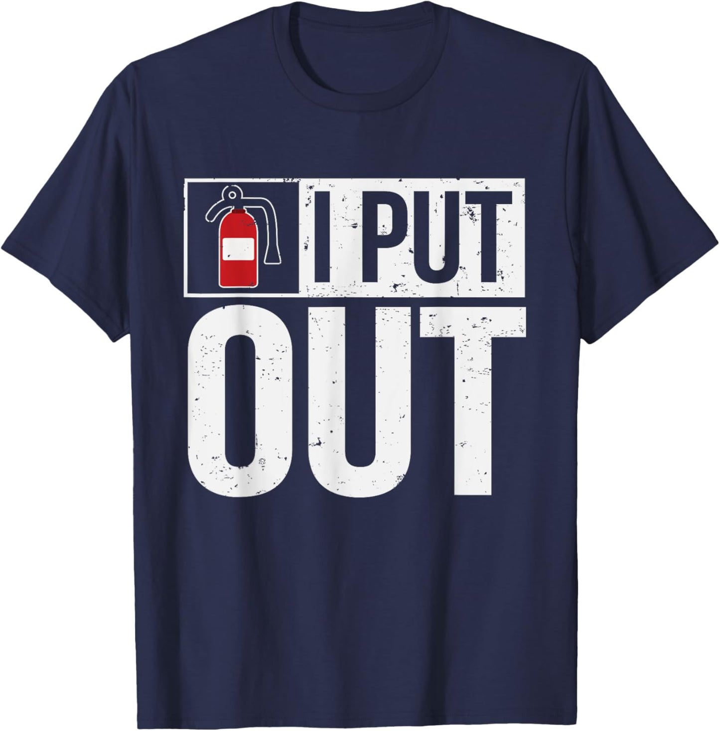 Firehouse Apparel AO Funny Fire Extinguisher I Put Out Firefighter T-Shirt - T-Shirt | Navy