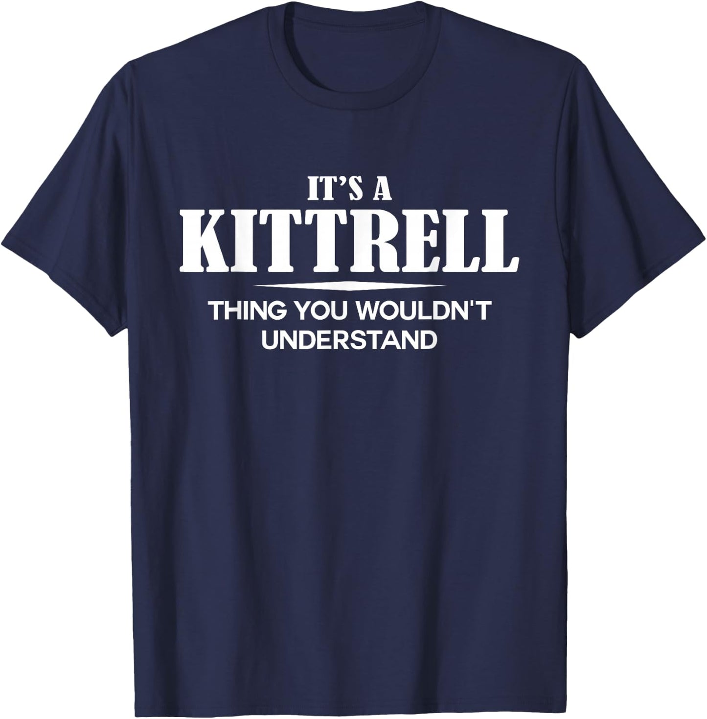 It's A KITTRELL Thing You Wouldn't Understand Personalized T-Shirt - T-Shirt | Navy