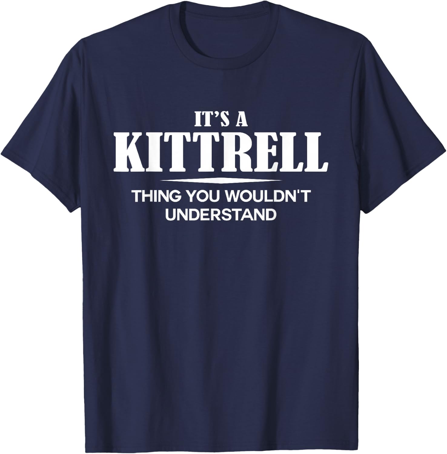 It's A KITTRELL Thing You Wouldn't Understand Personalized T-Shirt - T-Shirt | Navy