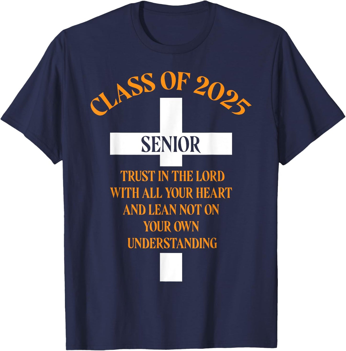 Senior Class of 2025 Cross Graduation Faith in God T-Shirt - T-Shirt | Navy