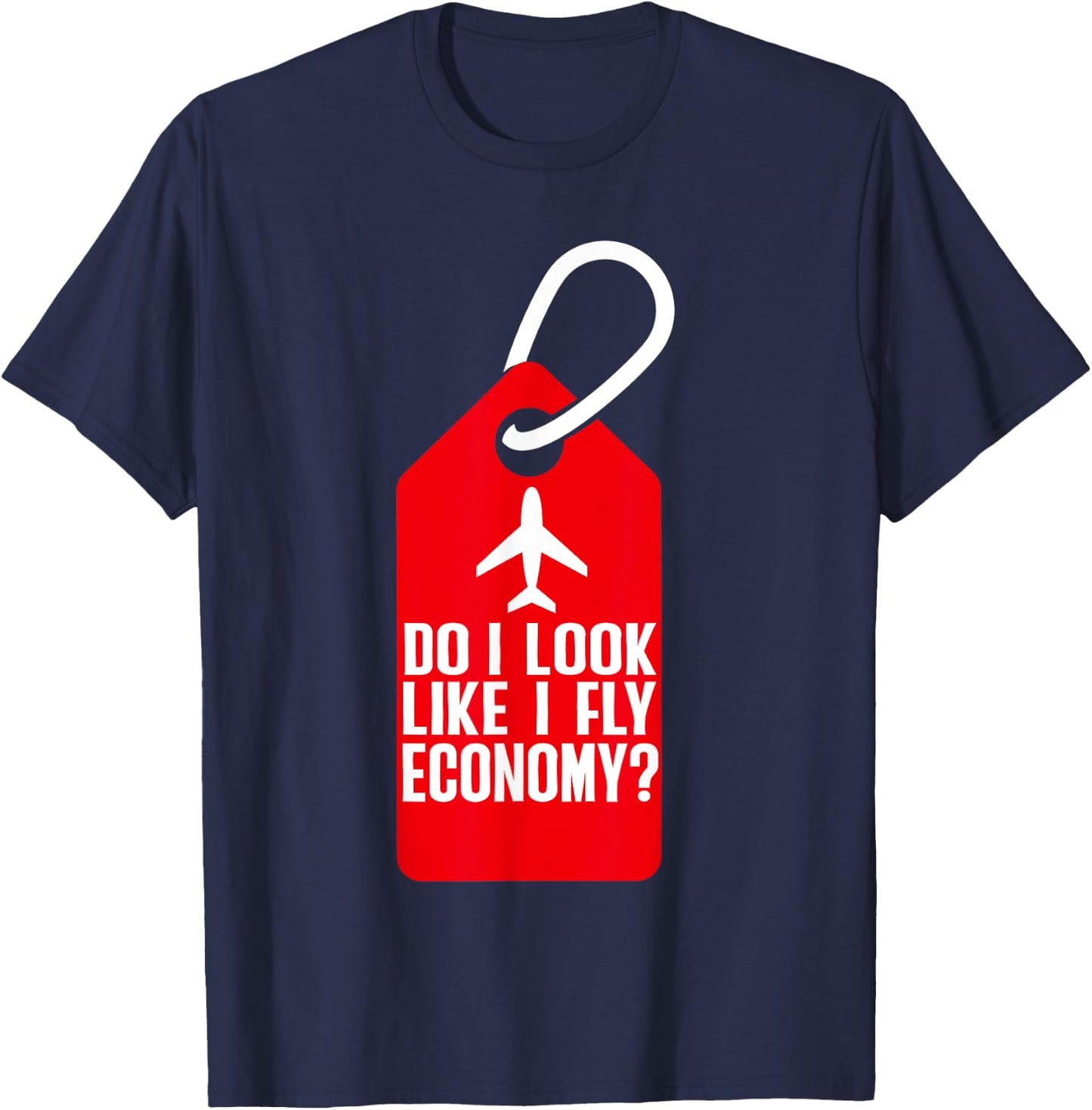 Do I Look Like I Fly Economy ? Funny First Class Airplane T-Shirt - T-Shirt | Navy