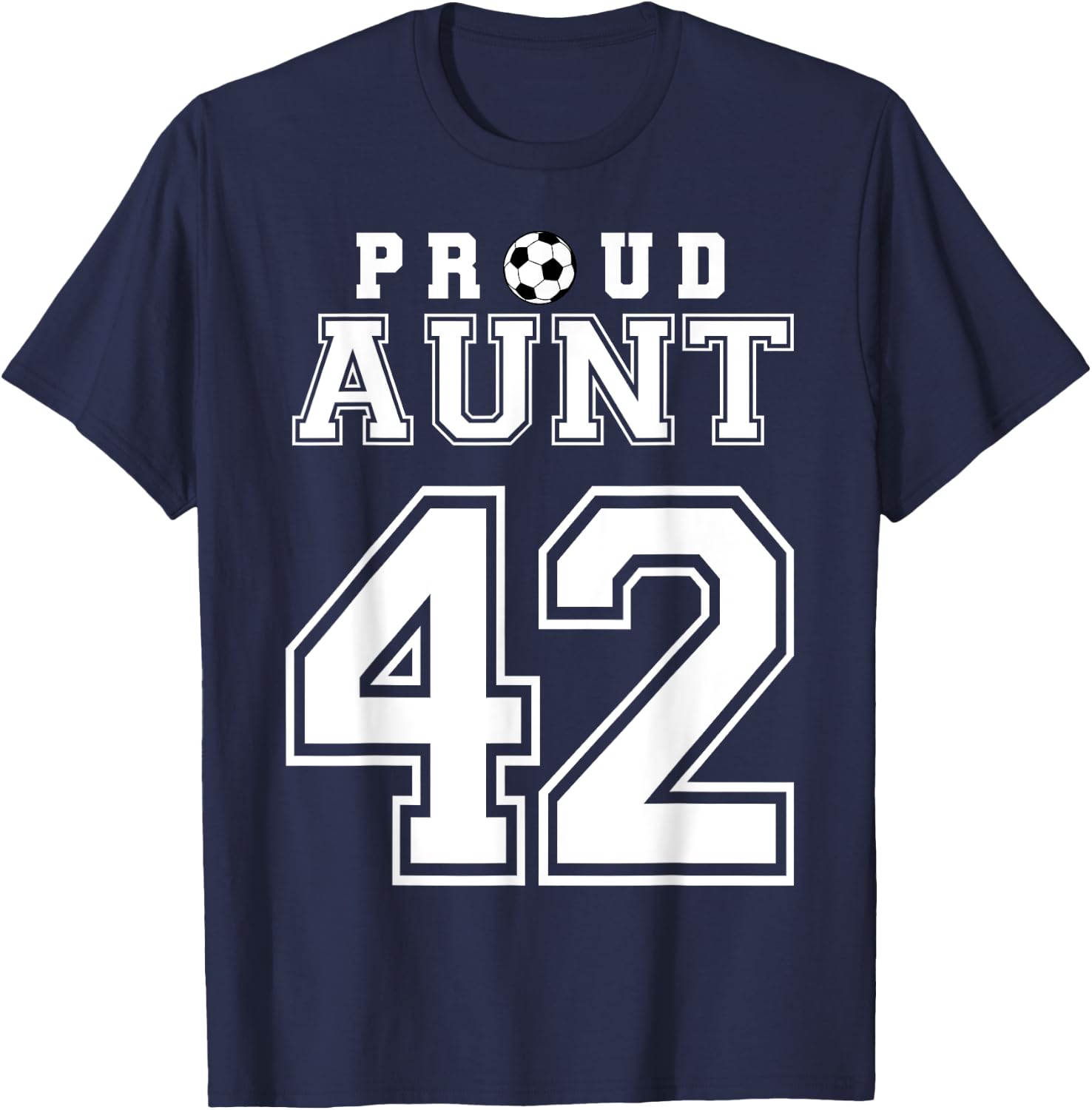 Number 42 Custom Proud Soccer Futbol Aunt Personalized T-Shirt - T-Shirt | Navy