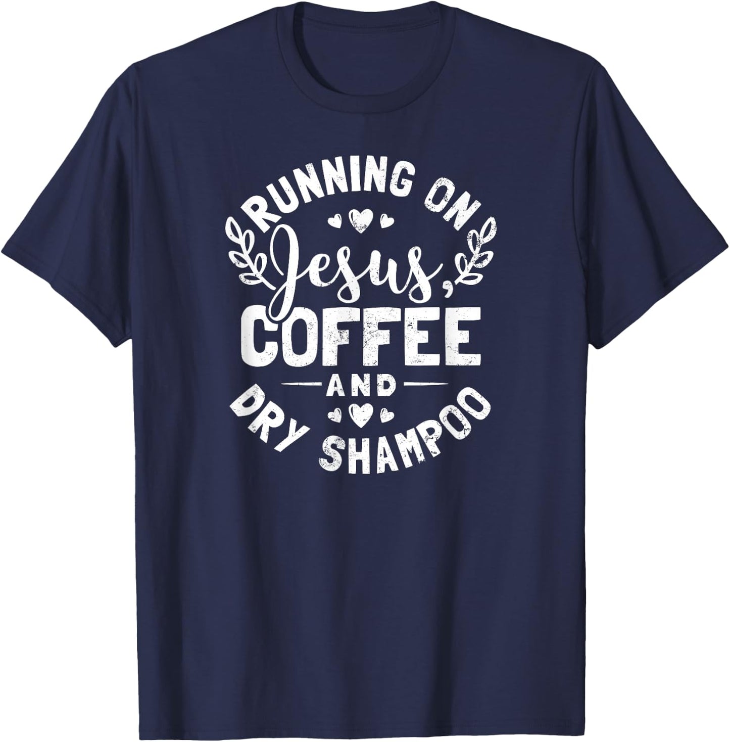Shampoo Shirt | Running On Jesus And Coffee Gift T-Shirt - T-Shirt | Navy