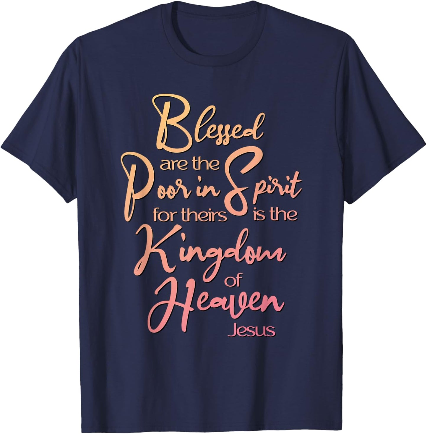 Blessed Are, Beatitude, Sermon on the Mount, Jesus Quote T-Shirt - T-Shirt | Navy