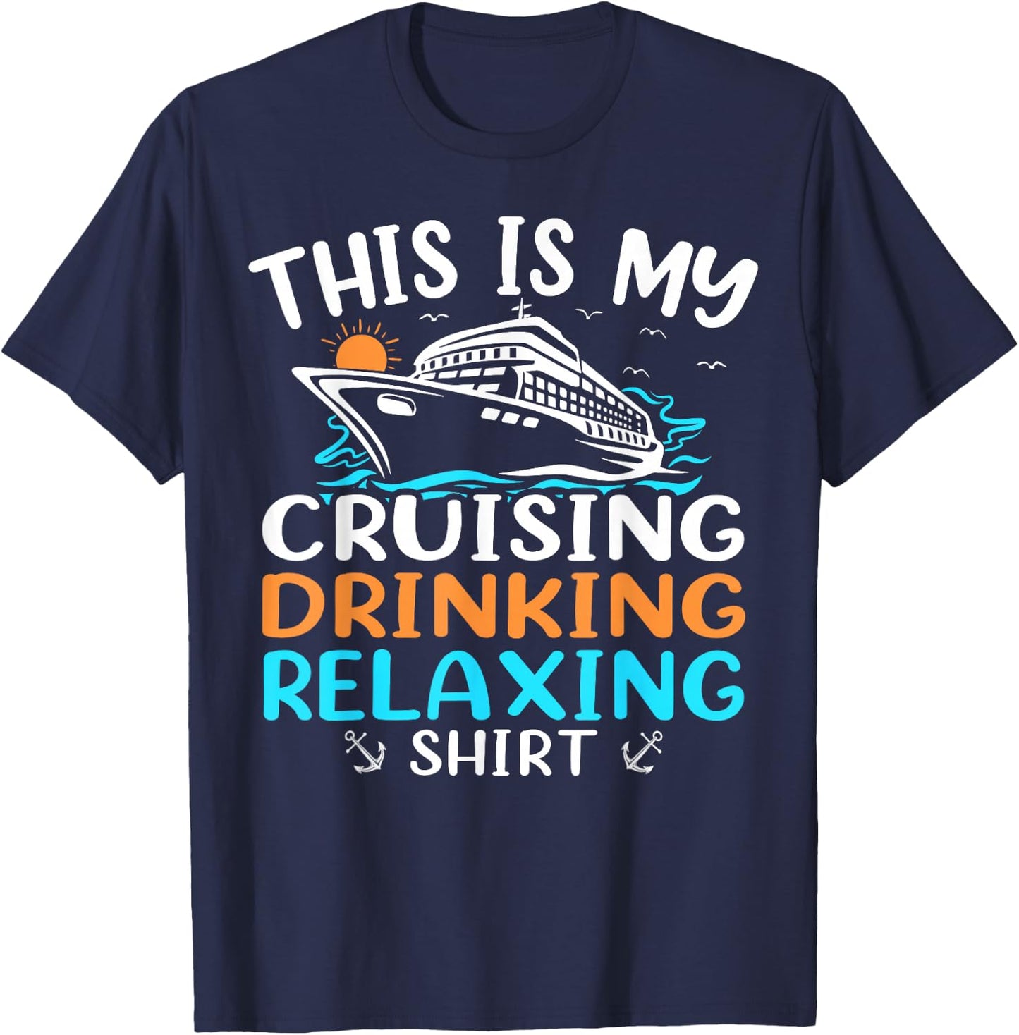 Cruise Ship Vacation This Is My Cruising Drinking Relaxing T-Shirt - T-Shirt | Navy