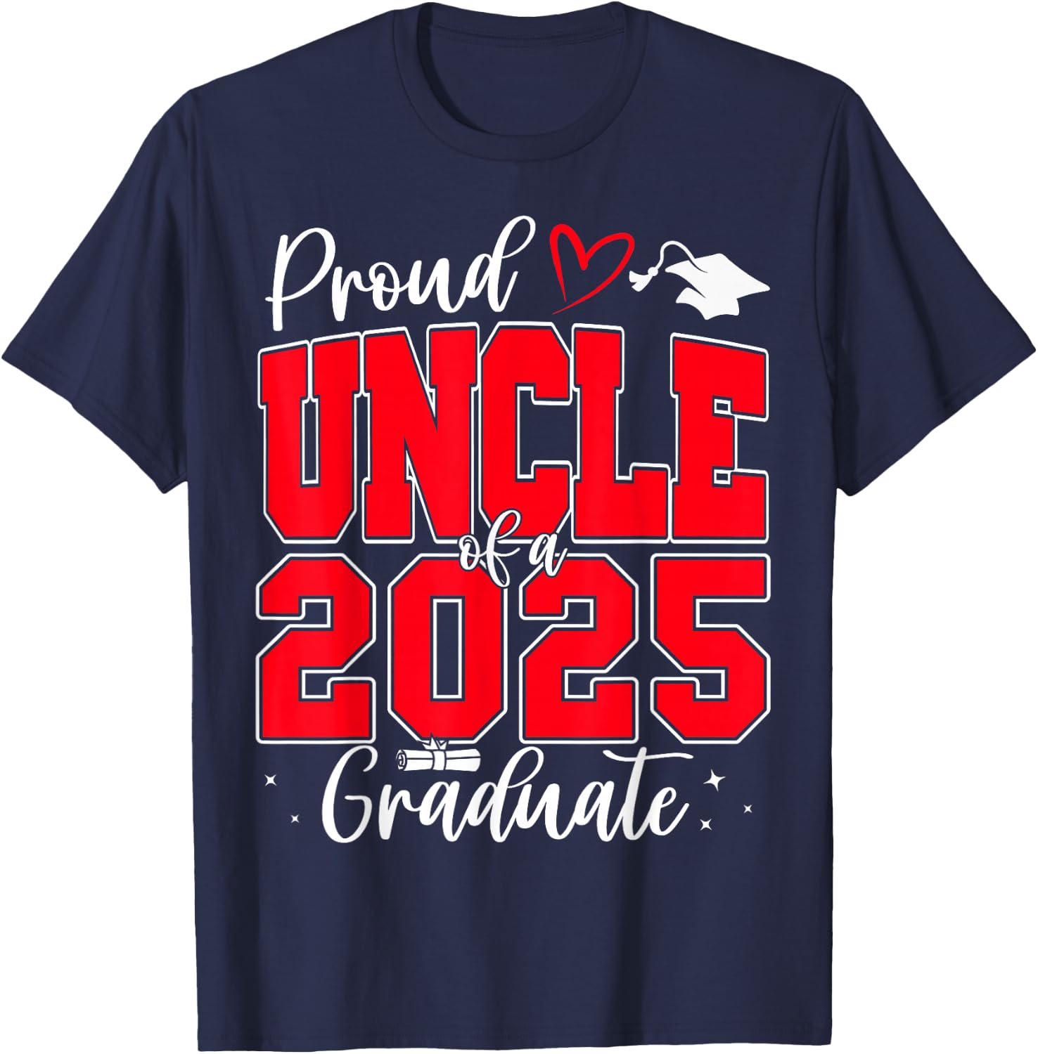 Proud Uncle of a Class of 2025 Graduate Senior Graduation T-Shirt - T-Shirt | Navy