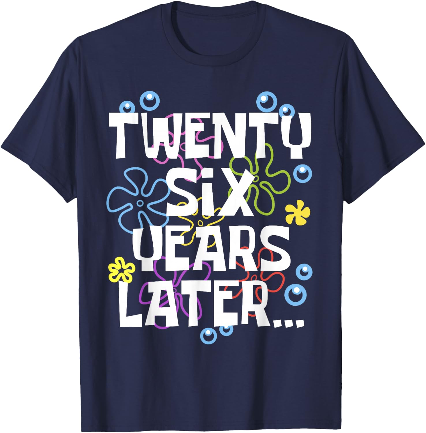 TWENTY SIX YEARS LATER 26 year Old Birthday Gifts Women Men T-Shirt - T-Shirt | Navy