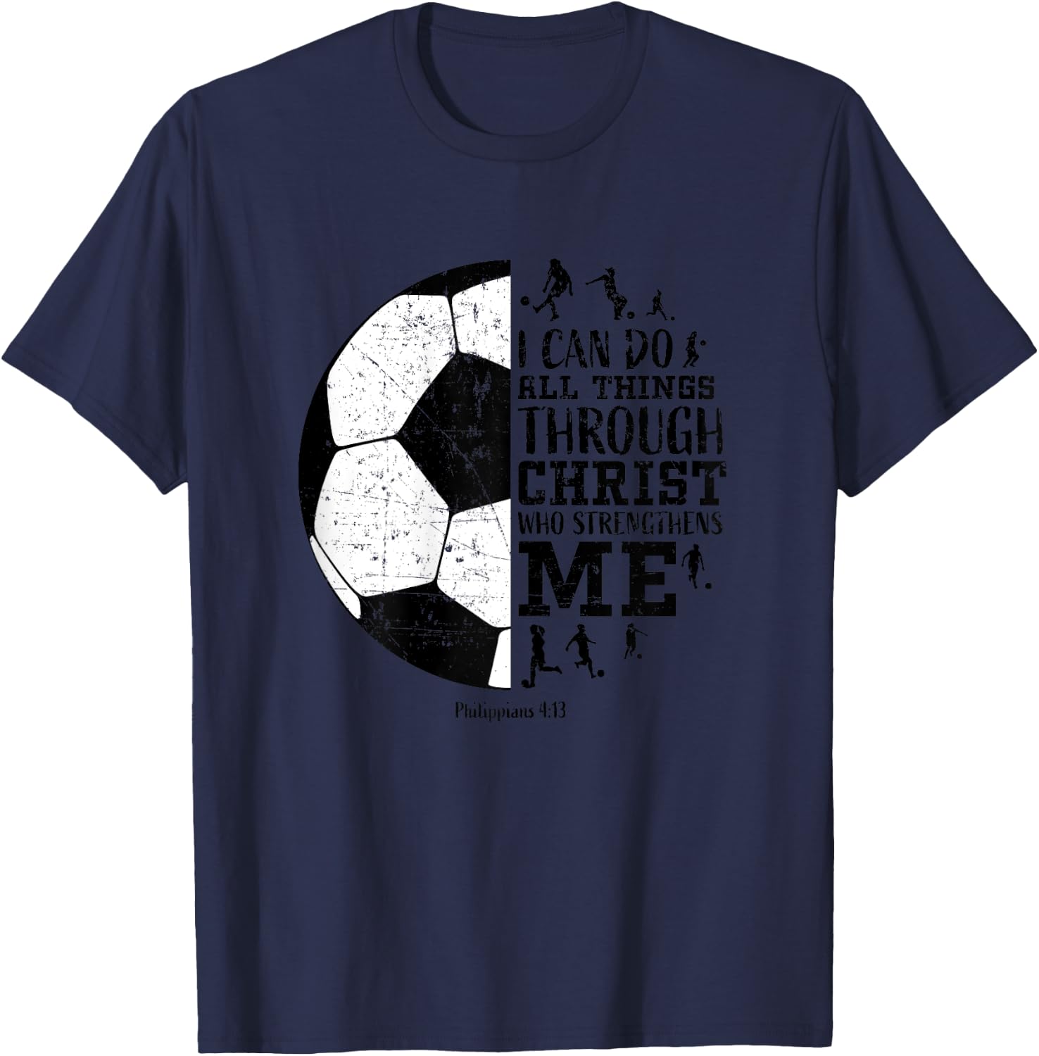 Soccer Shirts Teen Girls Women Youth Gifts Philippians 4 13 T-Shirt - T-Shirt | Navy