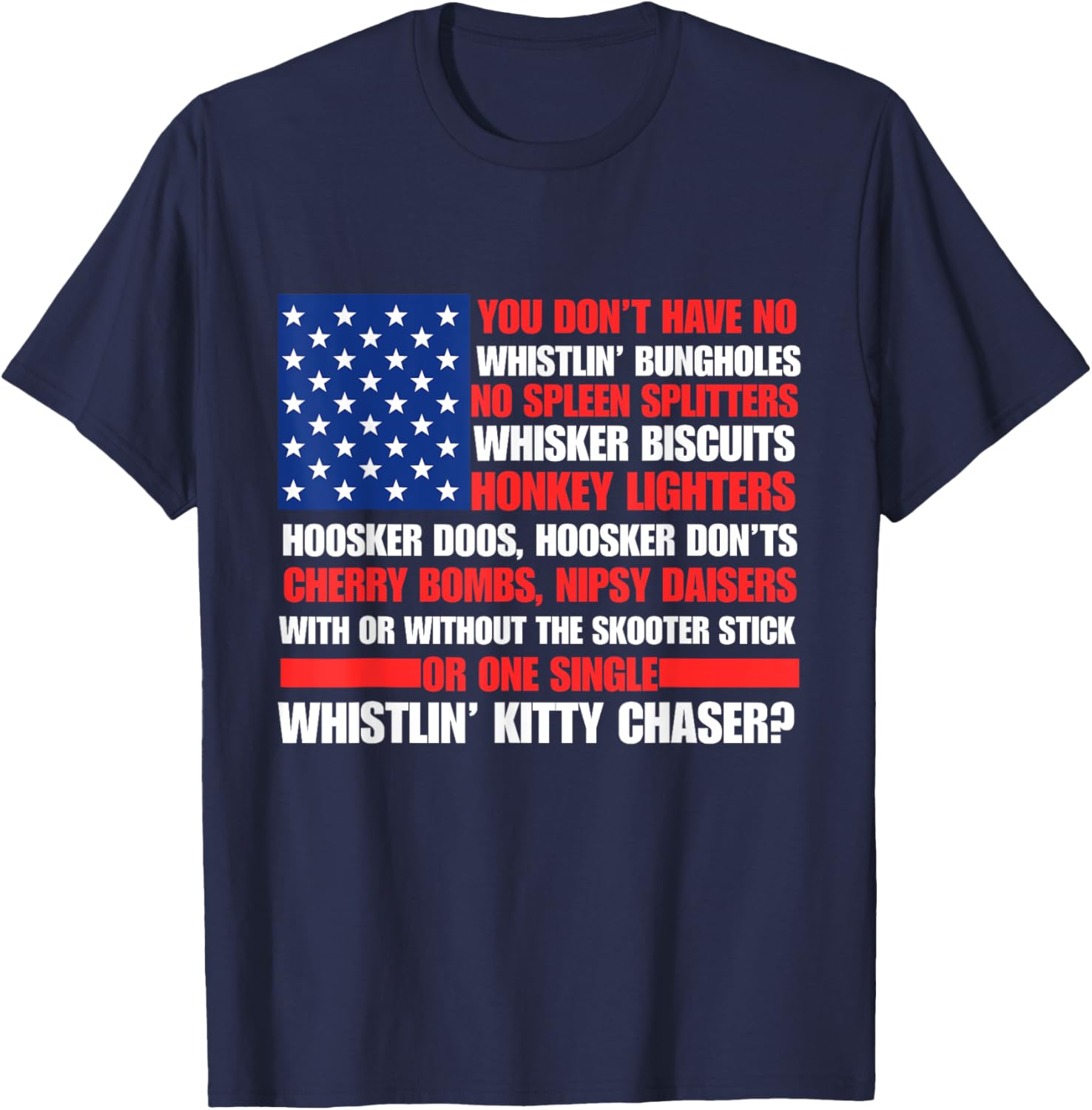 You Don't Have No Whistlin Bungholes 4th Of July Funny T-Shirt - T-Shirt | Navy