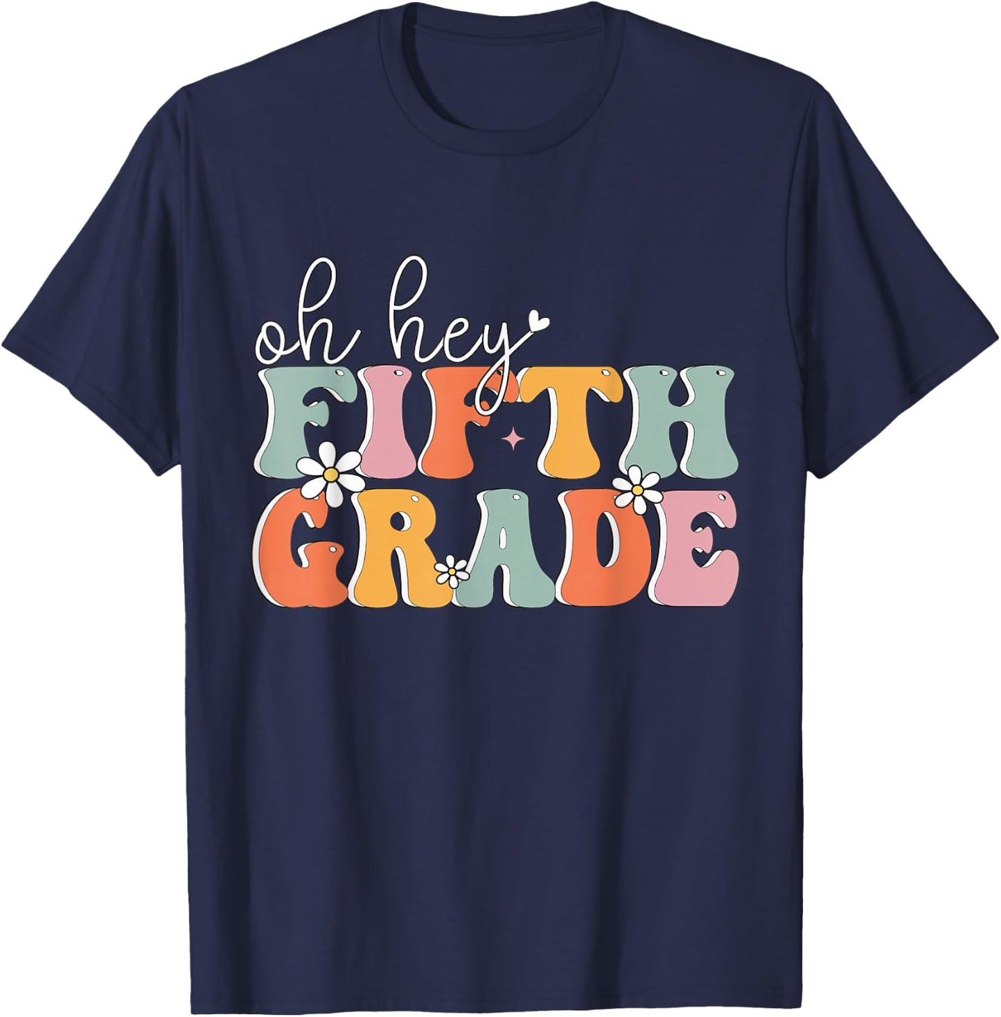 Oh Hey Fifth Grade, Cute 5th Grade Team Students Teachers T-Shirt - T-Shirt | Navy