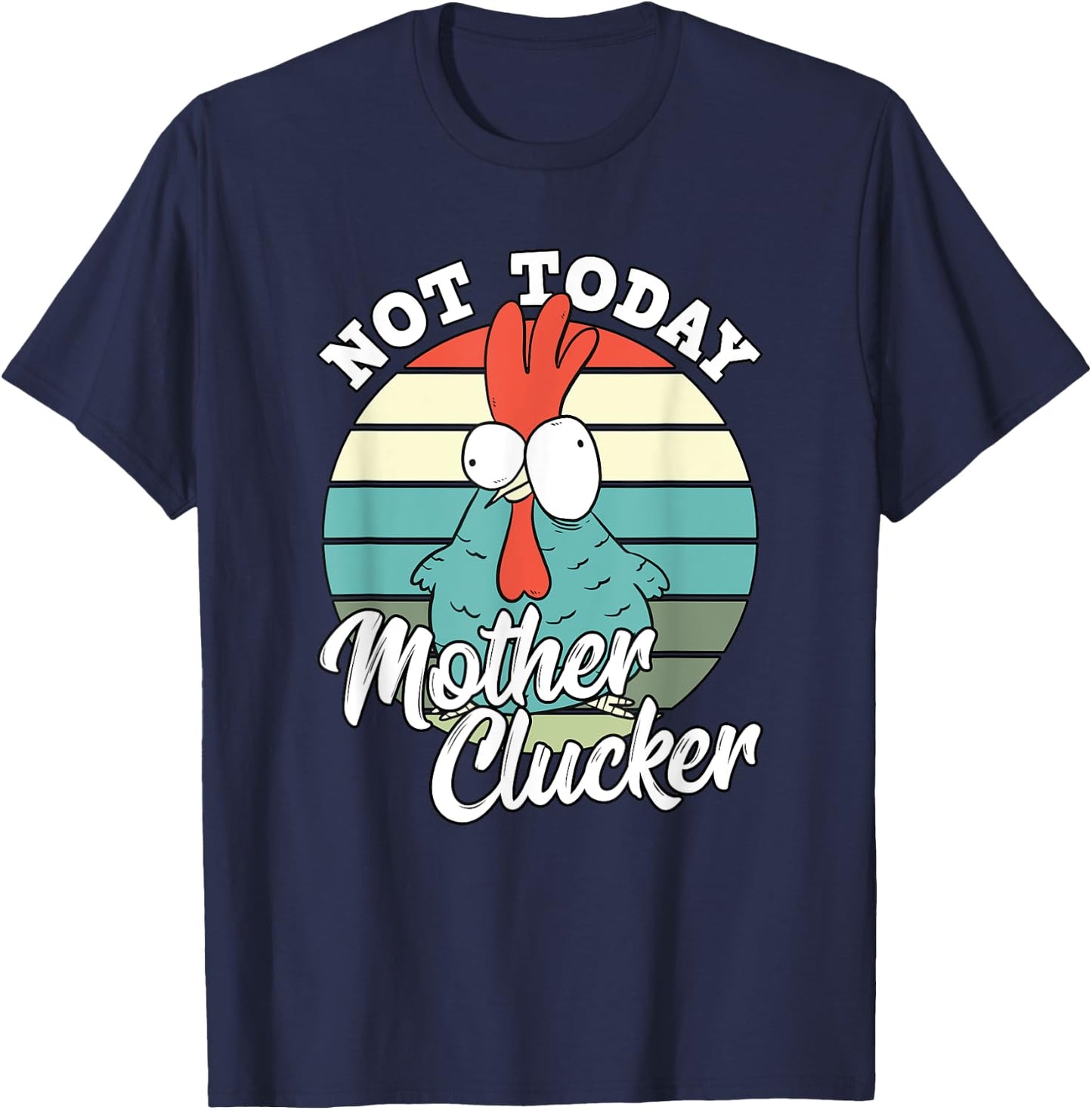 Retro Chicken Lover Not Today Mother Clucker Hen Chicken Pun T-Shirt - T-Shirt | Navy