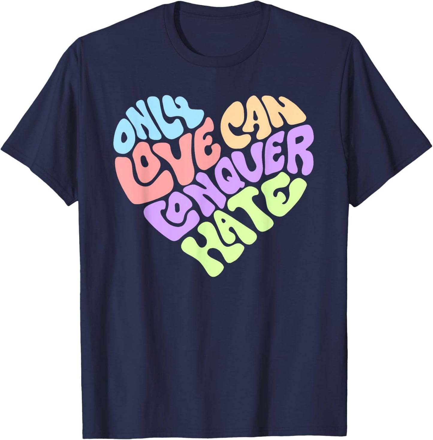 Only Love Can Conquer Hate Word Art T-Shirt - T-Shirt | Navy