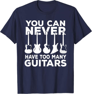 You Can Never Have Too Many Guitars Music Gift T-Shirt - T-Shirt | Navy