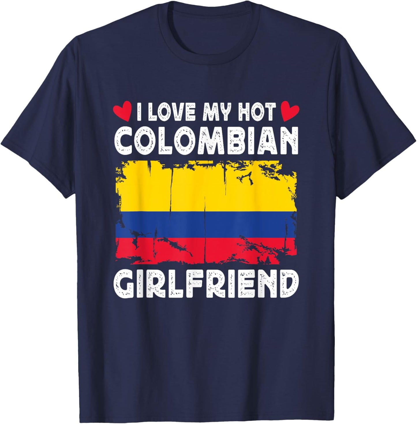 I Love My Hot Colombian Girlfriend Couple Colombia Flag T-Shirt - T-Shirt | Navy