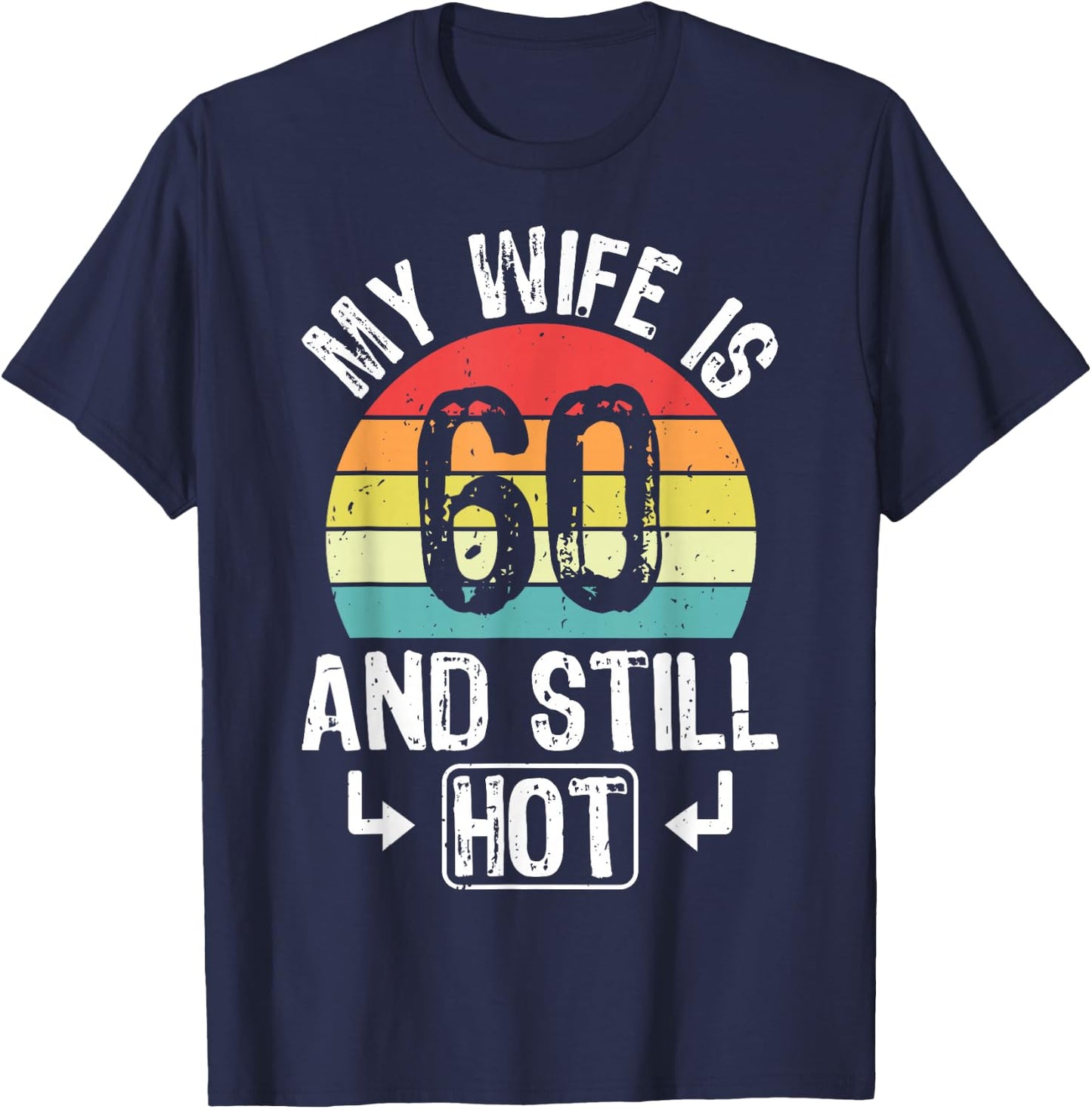 60th Birthday My Wife Is 60 And Still Hot Funny Husband T-Shirt - T-Shirt | Navy
