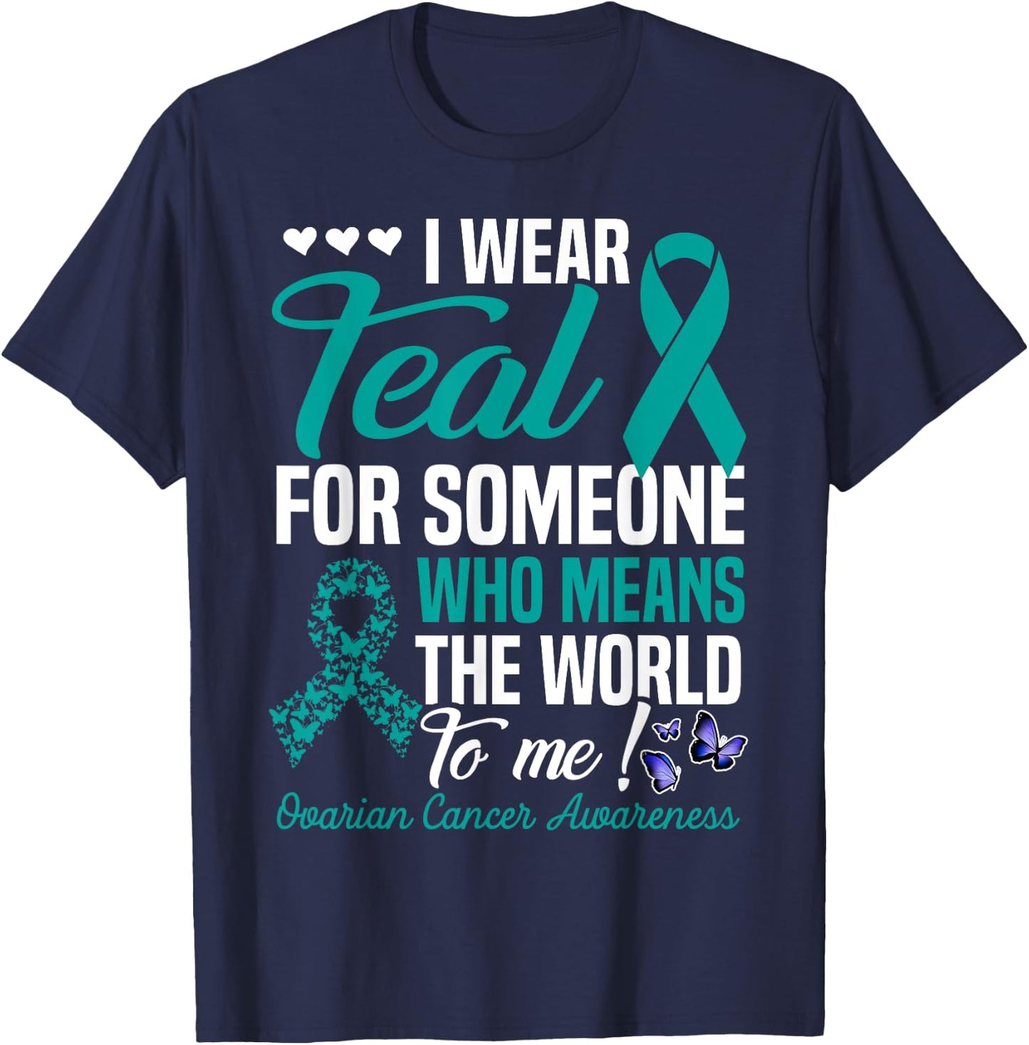 I Wear Teal For Someone Who Means World To Me Butterfly T-Shirt - T-Shirt | Navy