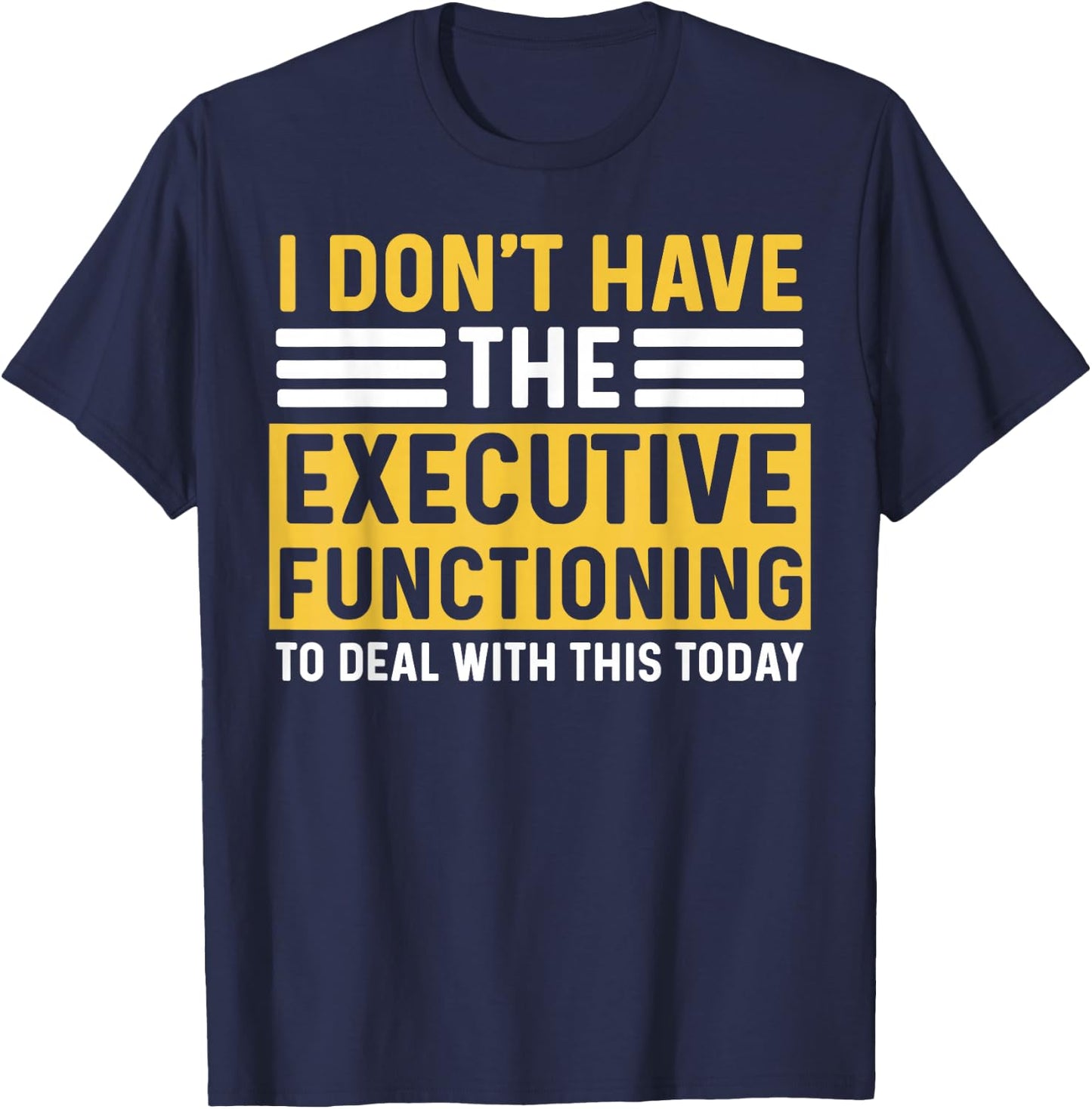 ADHD Women Executive Functioning Funny Overwhelm T-Shirt - T-Shirt | Navy