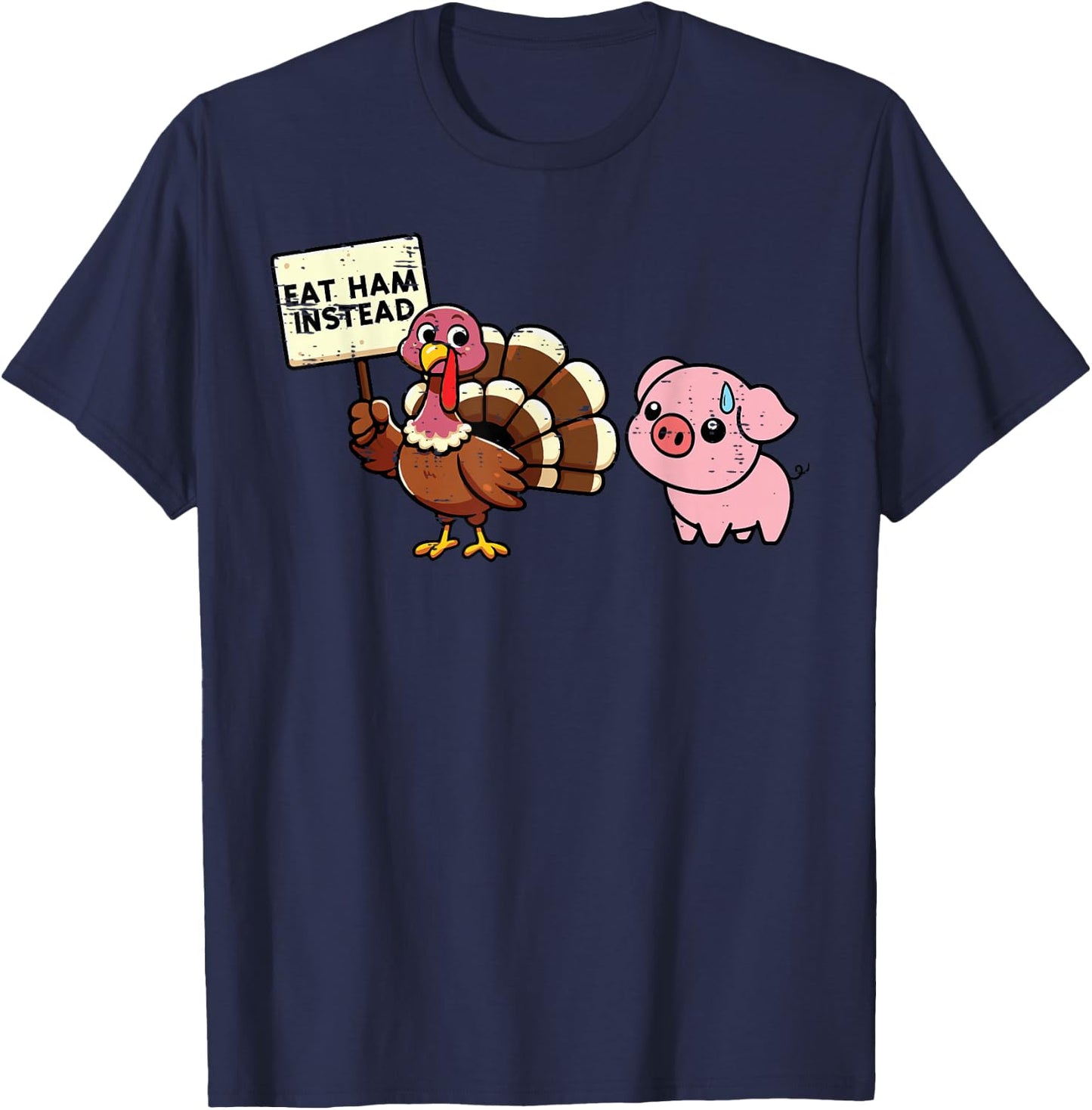 Thanksgiving Eat Ham Instead Funny Turkey Pig Kids Men Women T-Shirt - T-Shirt | Navy