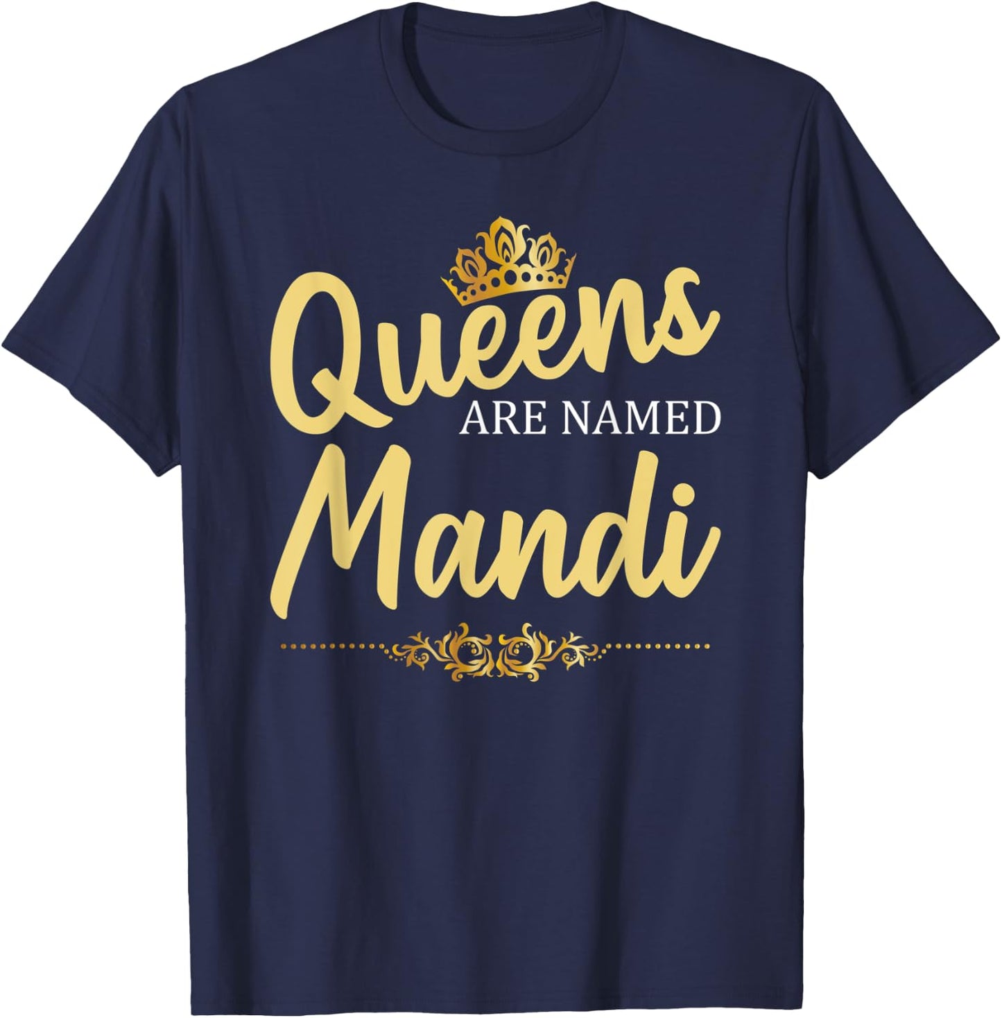 Queens Are Named MANDI Personalized Funny Birthday Gift T-Shirt - T-Shirt | Navy