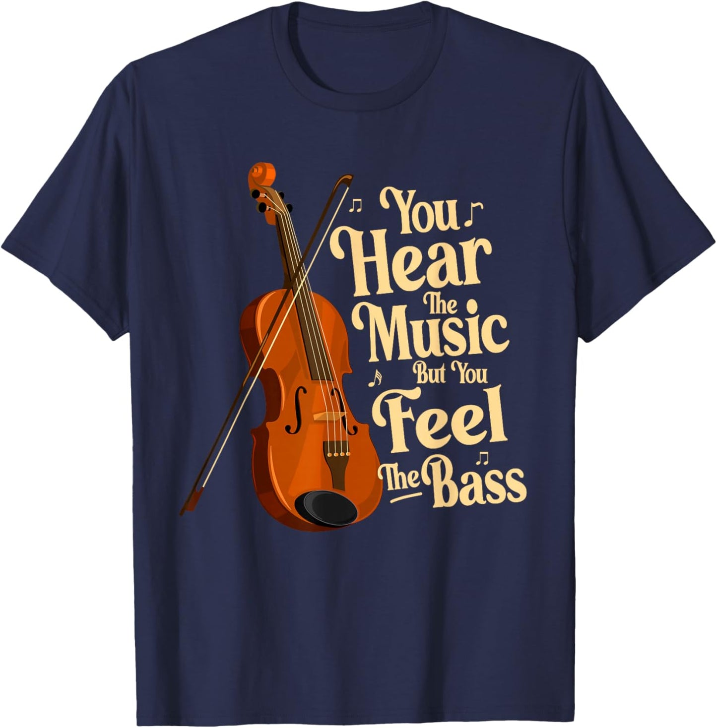 Upright Bass, You Hear The Music, Double Bass Fiddle Funny T-Shirt - T-Shirt | Navy