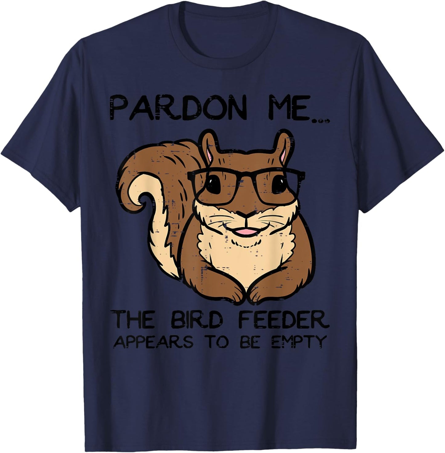 Squirrel Pardon Me Bird Feeder Empty Women Girls Kids Men T-Shirt - T-Shirt | Navy