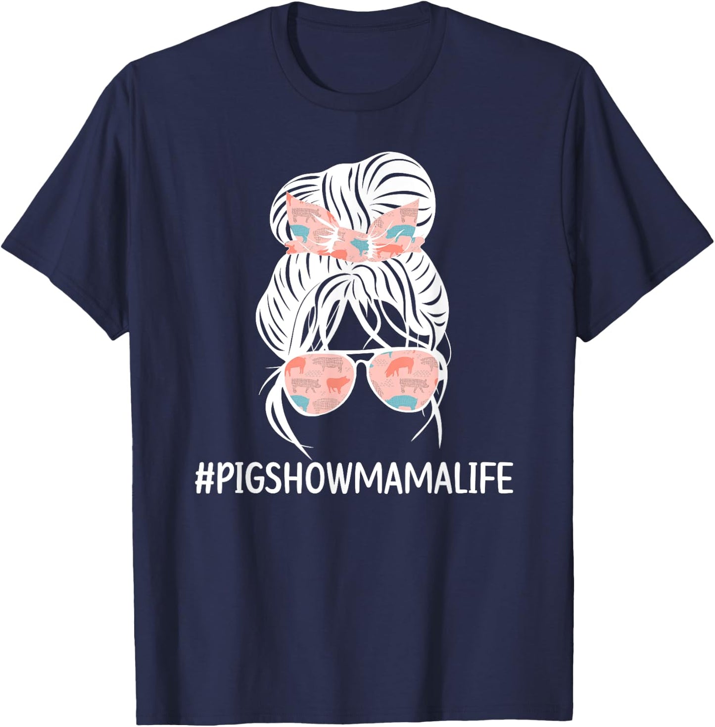 Pig Show Mama Life Pig Show Mom Pig Show Mother Messy Bun T-Shirt - T-Shirt | Navy
