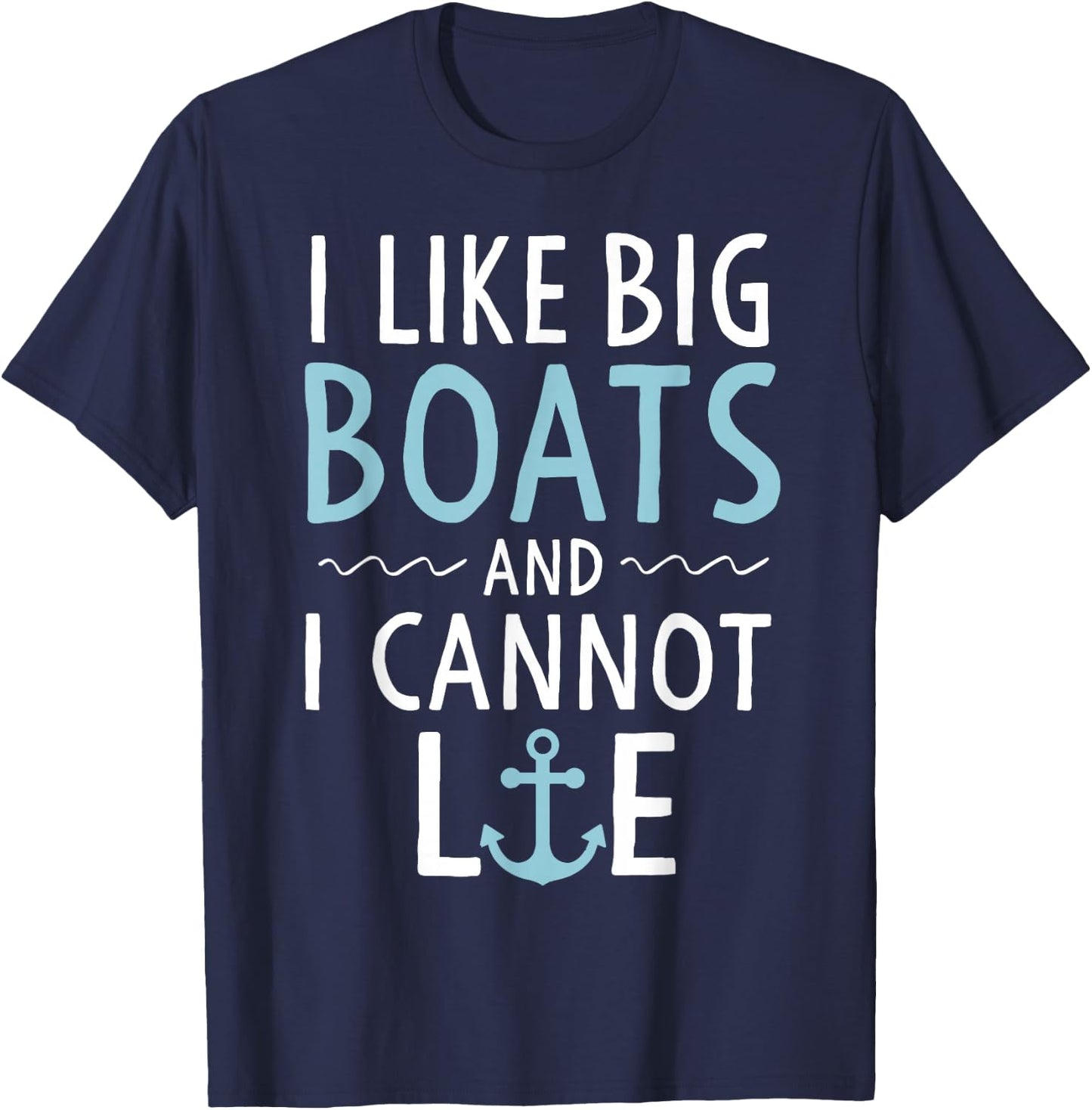 Cruise Trip Gifts I Like Big Boats and I Cannot Lie Cruising T-Shirt - T-Shirt | Navy