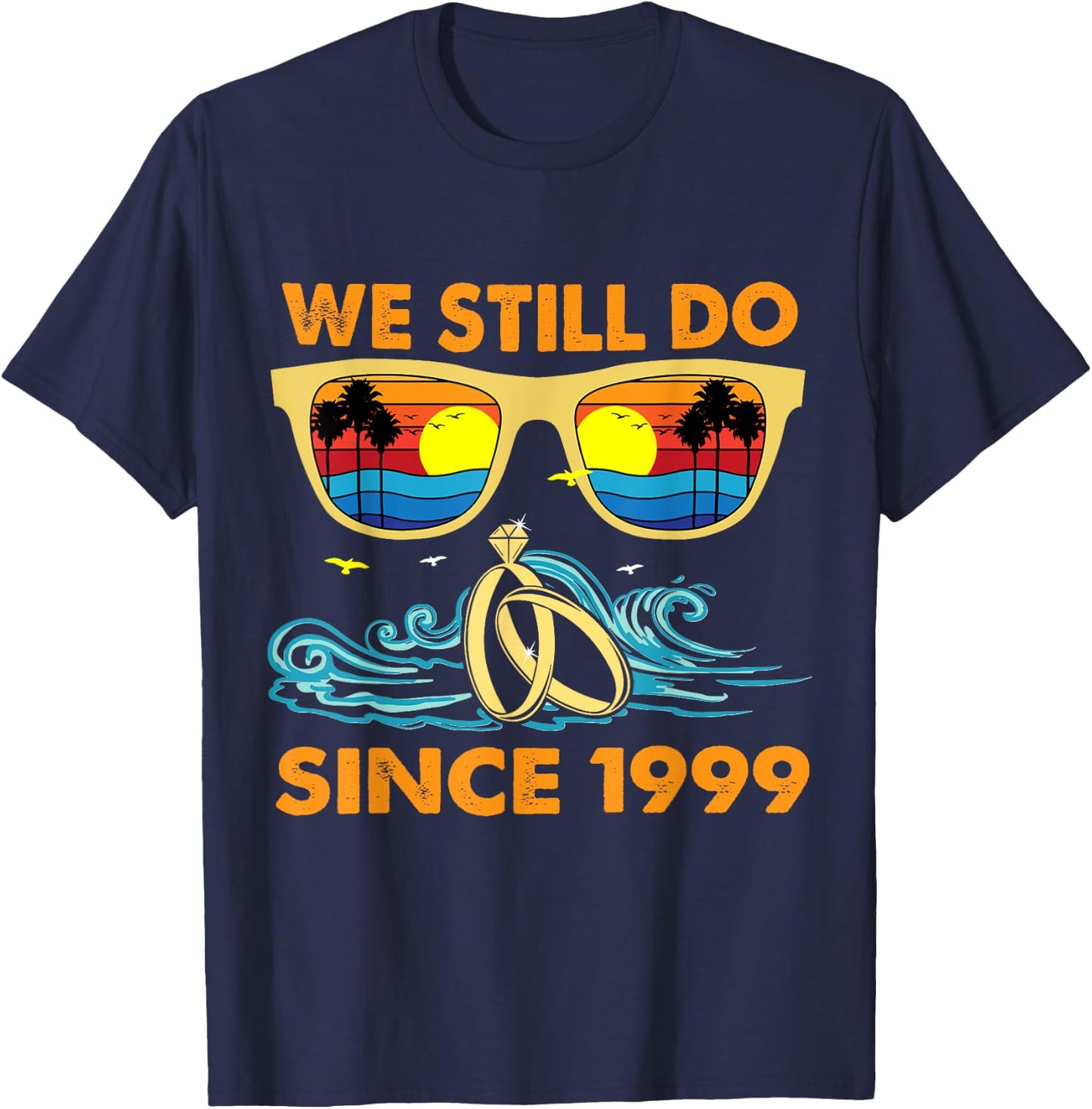 We Still Do Since 1999 Wedding Anniversary Wife Husband T-Shirt - T-Shirt | Navy