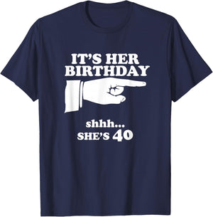 It's Her Birthday She's 40 Funny Women's Novelty Gift T-Shirt - T-Shirt | Navy
