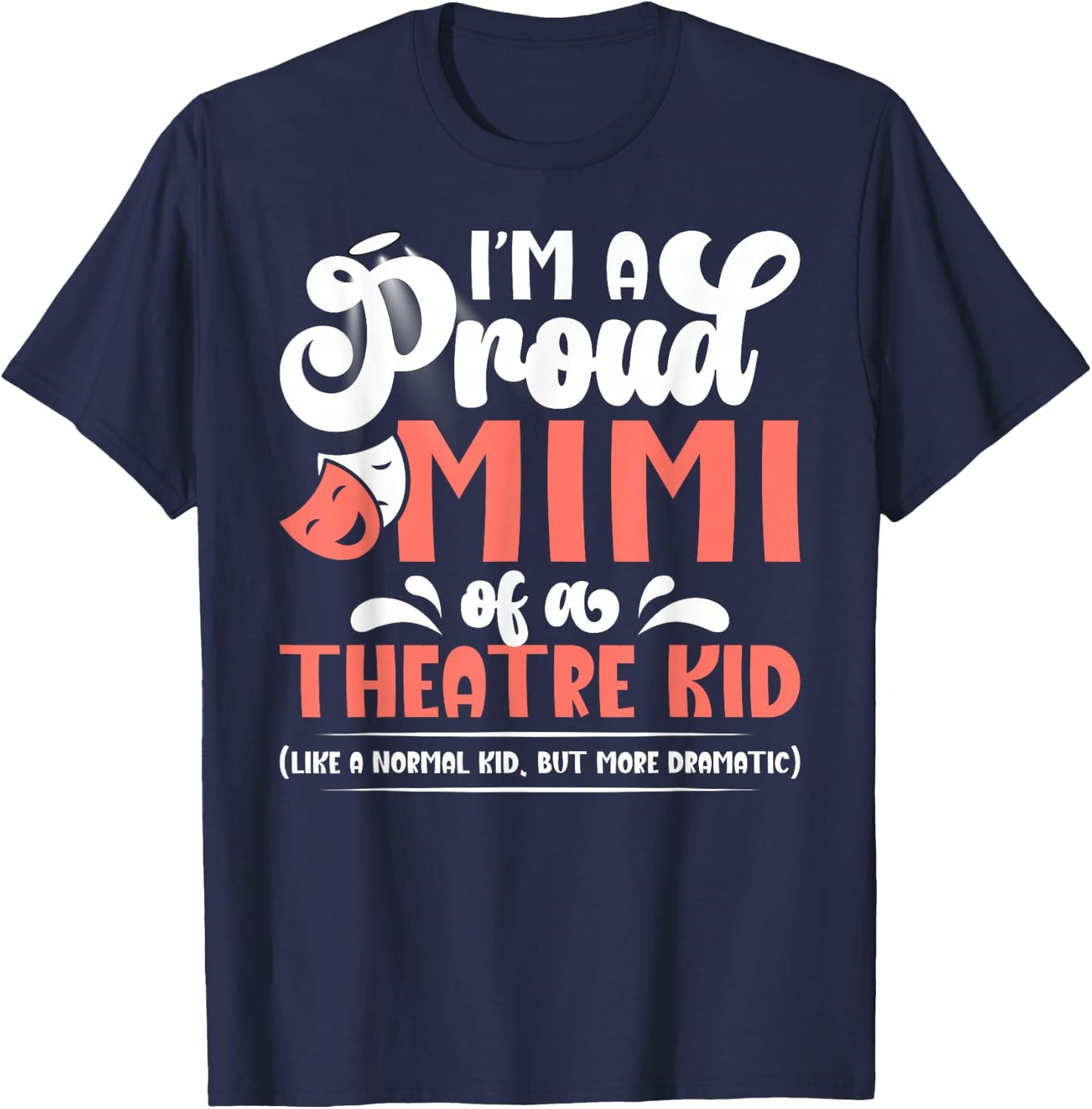 I'm A Proud Theatre Mimi Theatre Actress Mimi Theater Mimi T-Shirt - T-Shirt | Navy