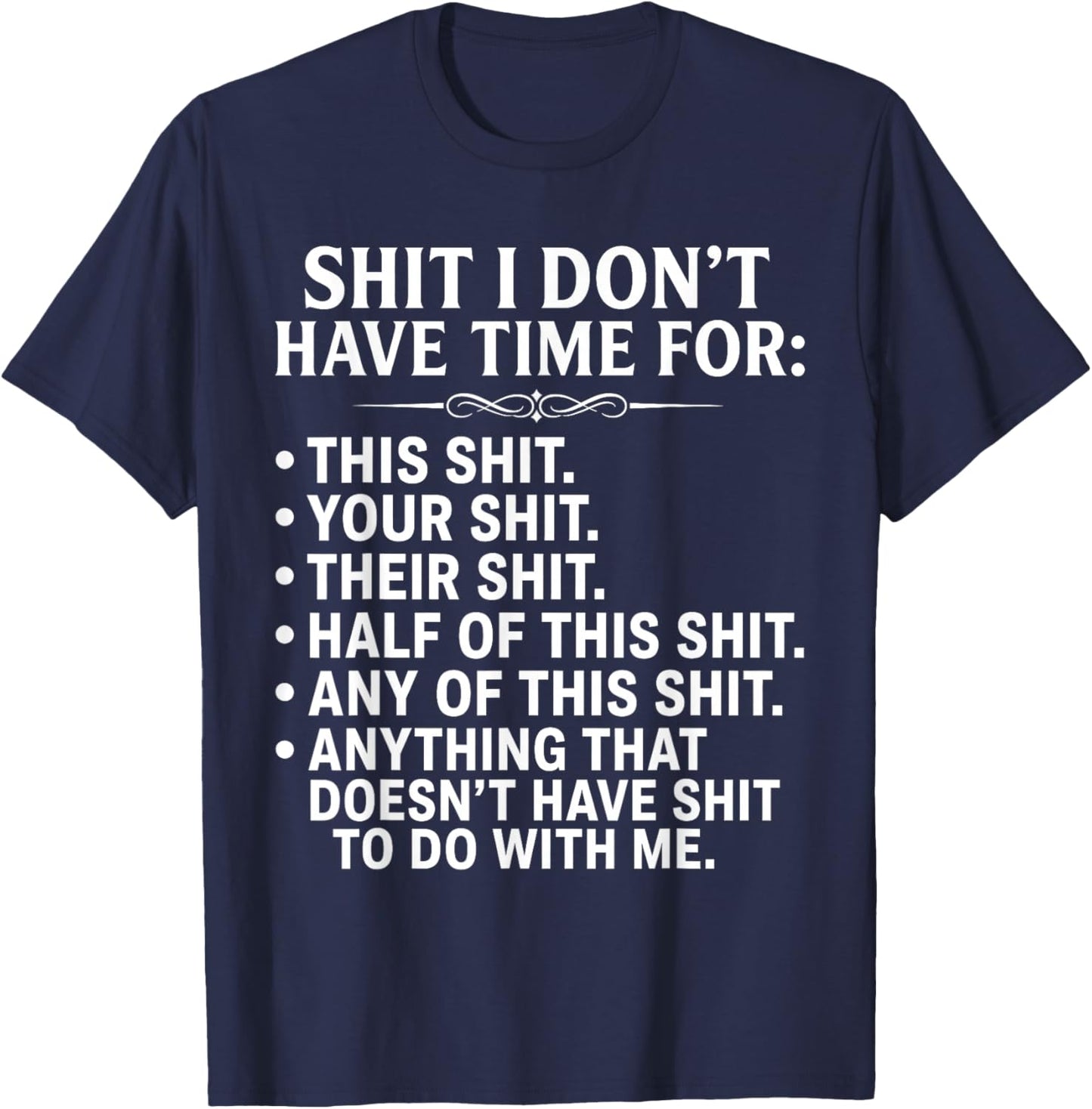 Shit I Don't Have Time for Funny Sarcastic Adult Humor T-Shirt - T-Shirt | Navy
