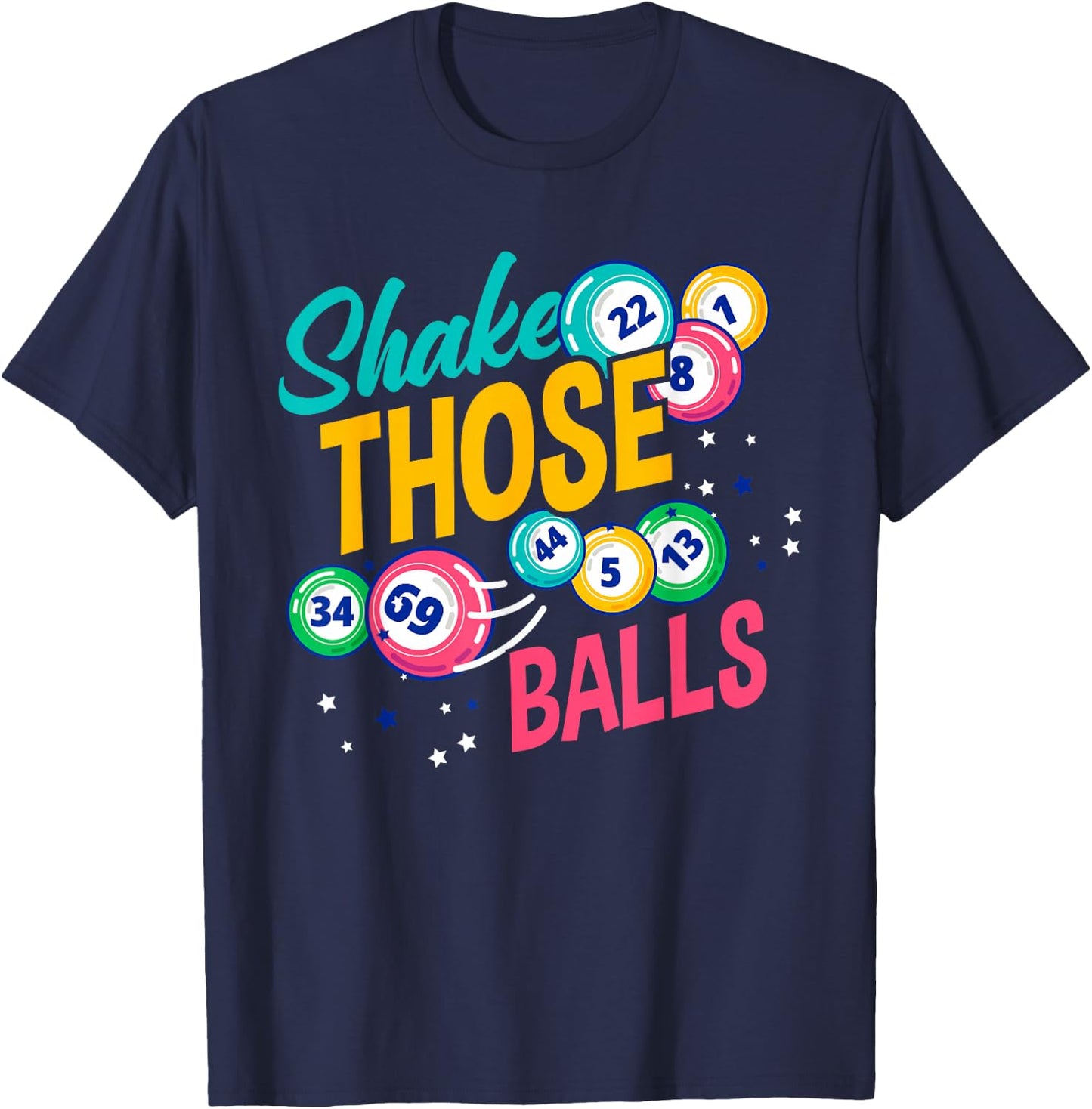 Shake Those Balls Funny Bingo Player T-Shirt - T-Shirt | Navy