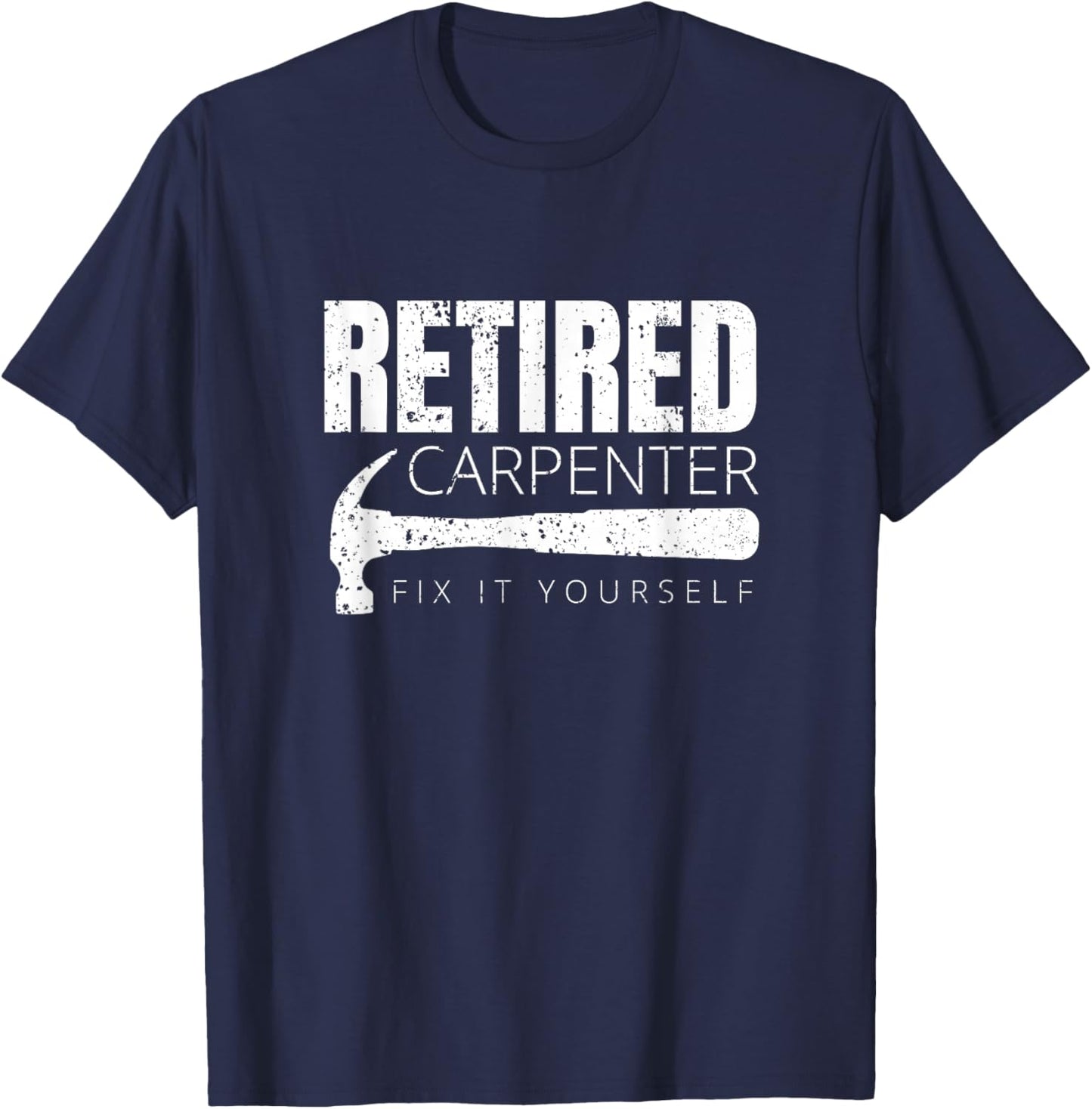 Funny Retired Carpenter Fix It Yourself T-Shirt - T-Shirt | Navy
