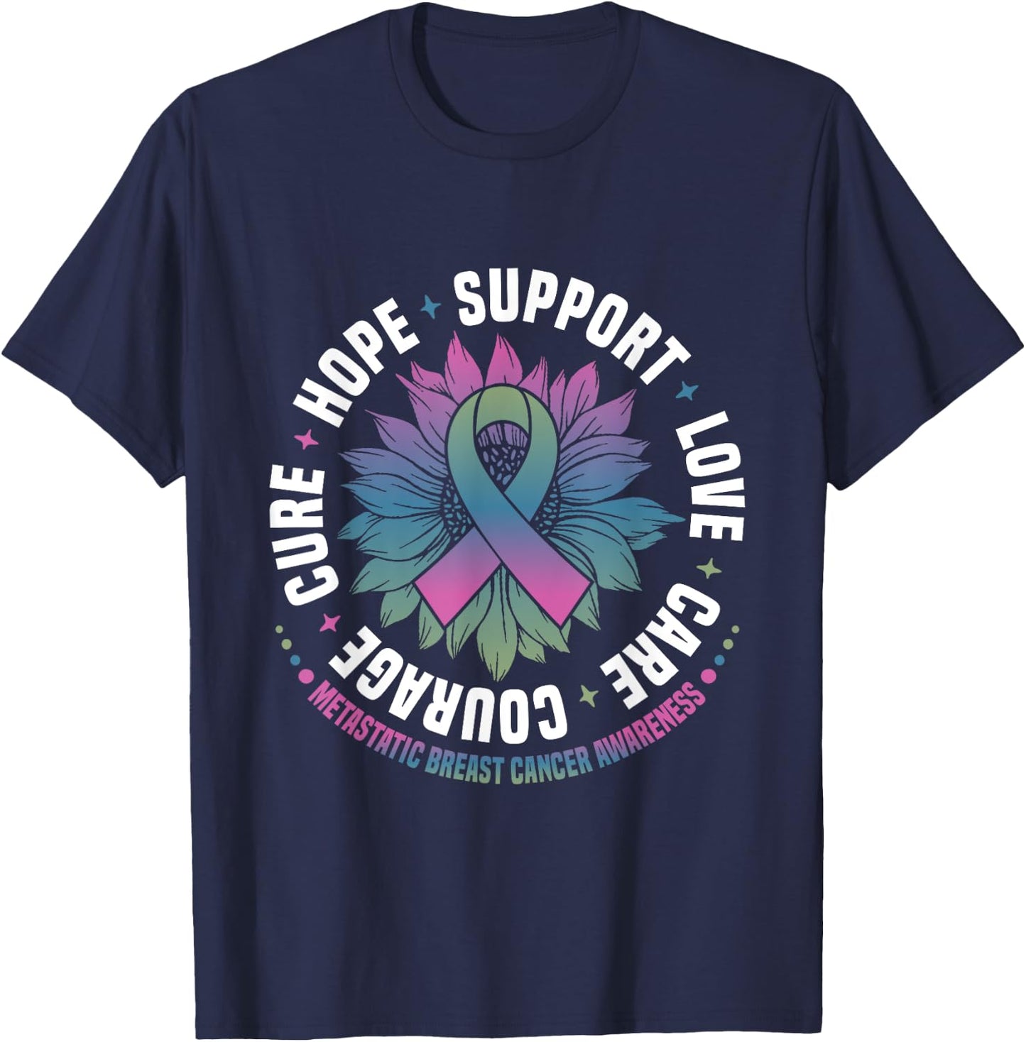 Metastatic Breast Cancer Awareness Hope Support Love Cure T-Shirt - T-Shirt | Navy