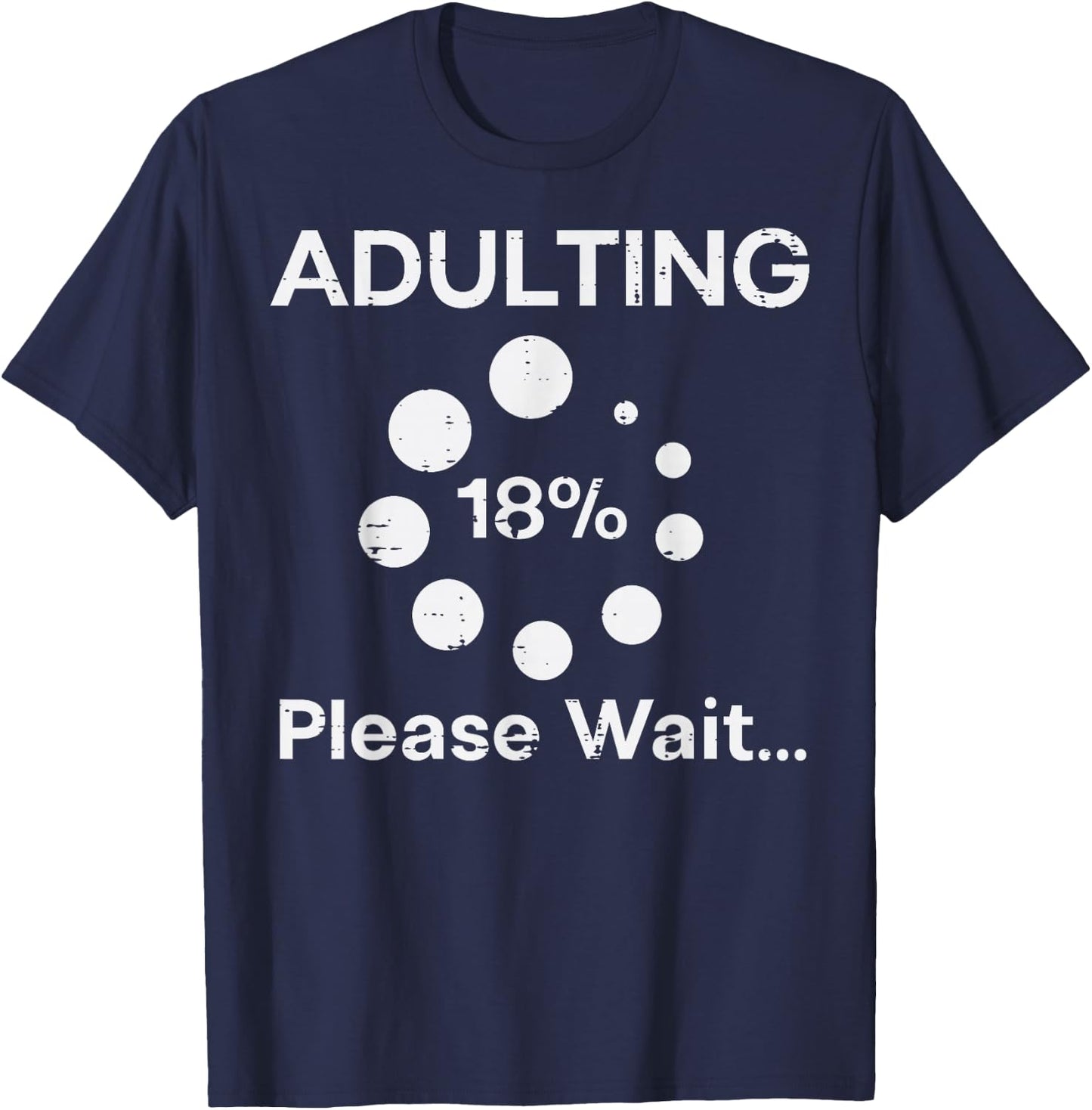 Adulting Please Wait 18 Percent Fun 18th Birthday Women Men T-Shirt - T-Shirt | Navy