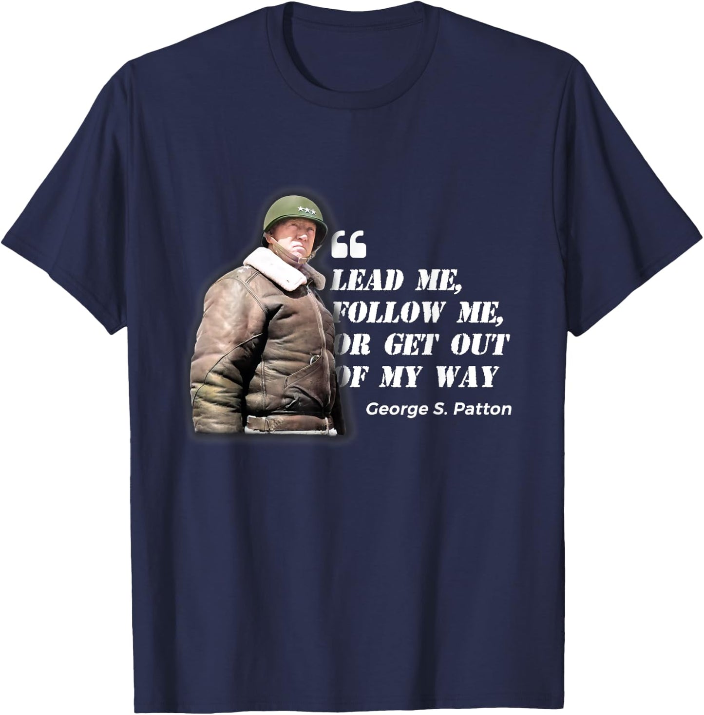 George S. Patton Leadership Quote: American War Hero Wisdom T-Shirt - T-Shirt | Navy