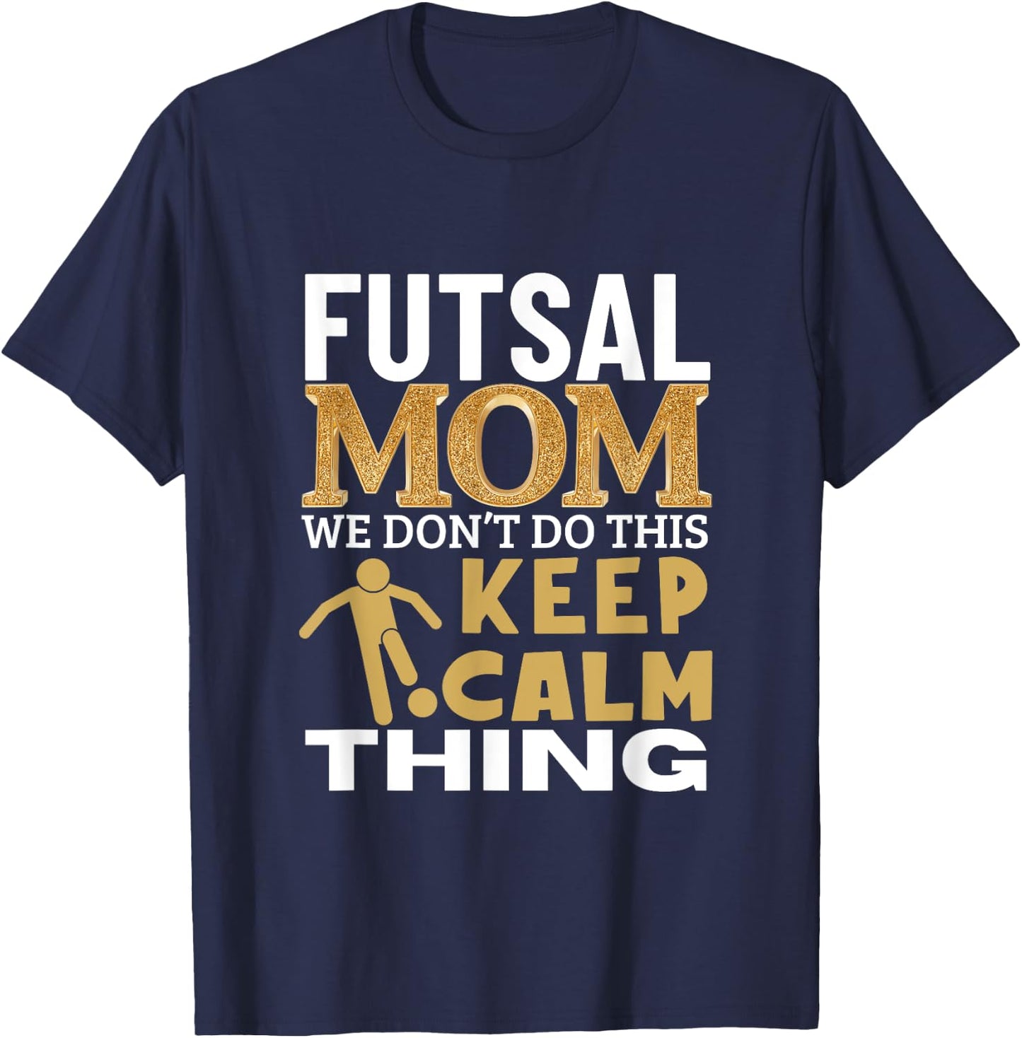 Futsal Mom Quote Funny Futsal T-Shirt - T-Shirt | Navy