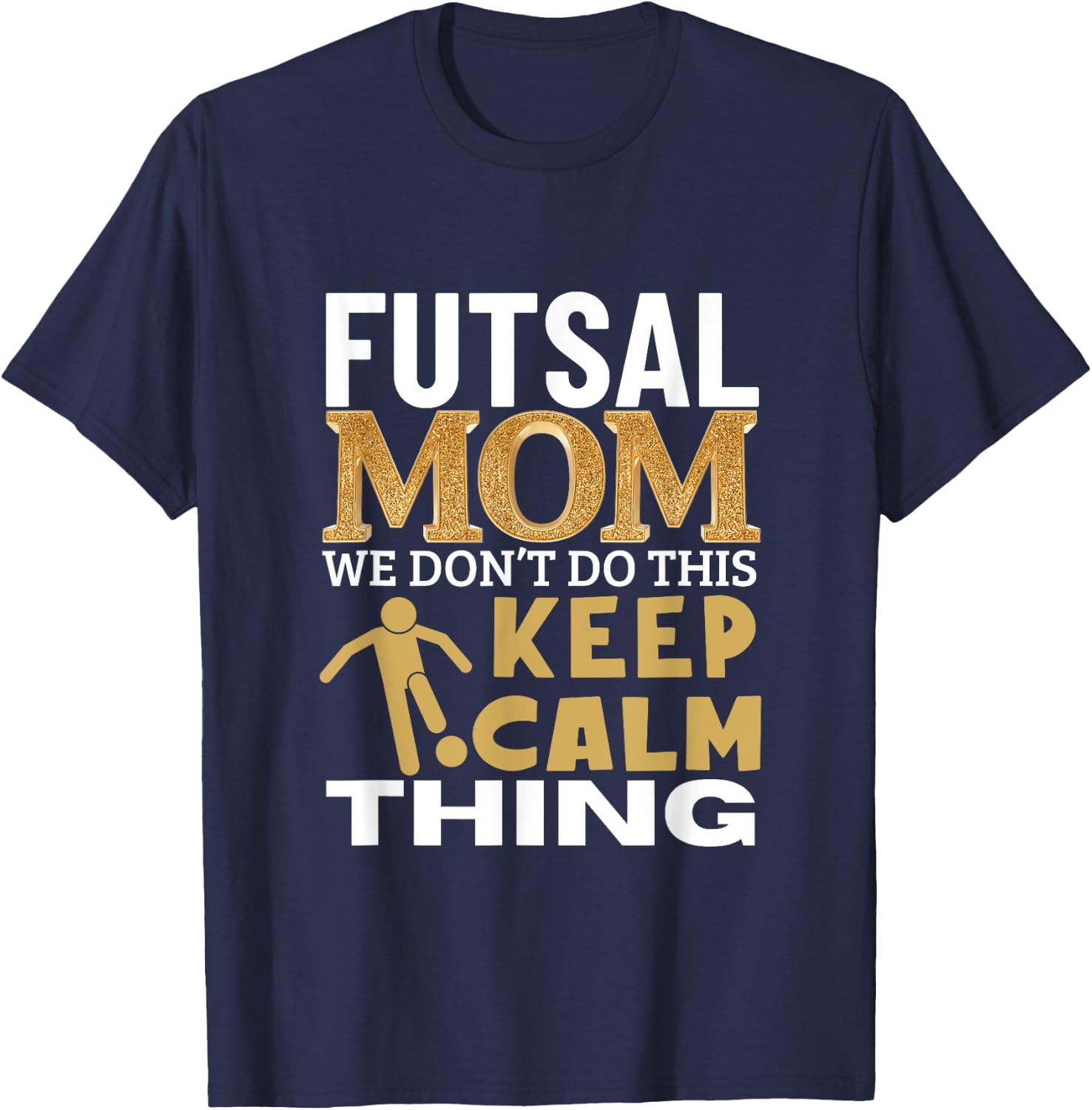 Futsal Mom Quote Funny Futsal T-Shirt - T-Shirt | Navy