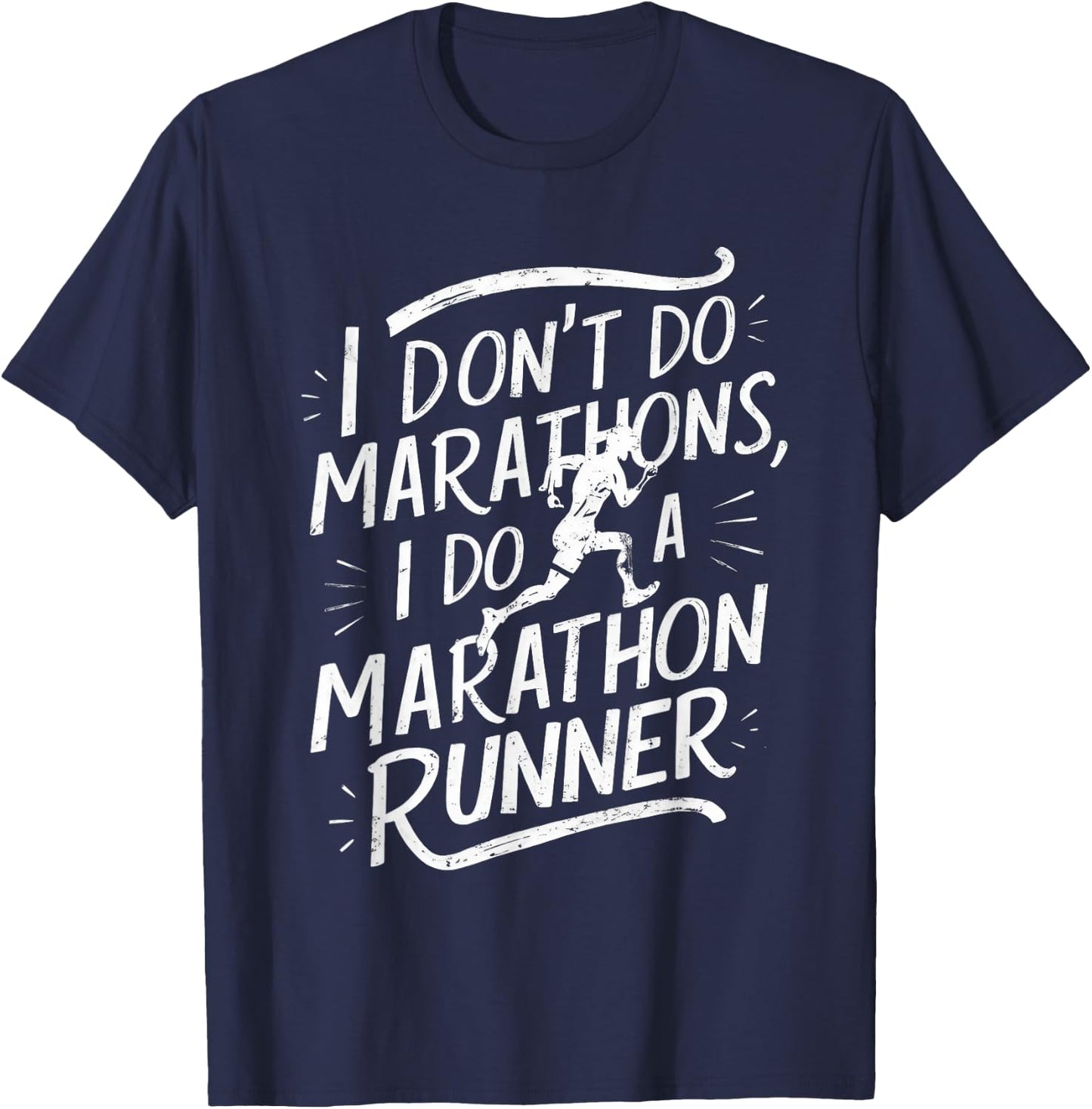 I Don't Do Marathons I Do A Marathon Runner Funny Fitness T-Shirt - T-Shirt | Navy