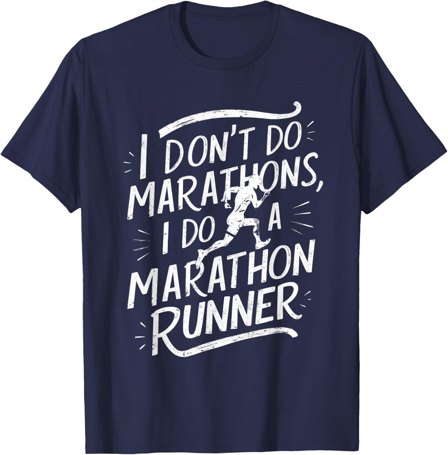 I Don't Do Marathons I Do A Marathon Runner Funny Fitness T-Shirt - T-Shirt | Navy
