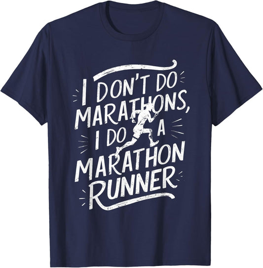 I Don't Do Marathons I Do A Marathon Runner Funny Fitness T-Shirt - T-Shirt | Navy