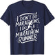 I Don't Do Marathons I Do A Marathon Runner Funny Fitness T-Shirt - T-Shirt | Navy